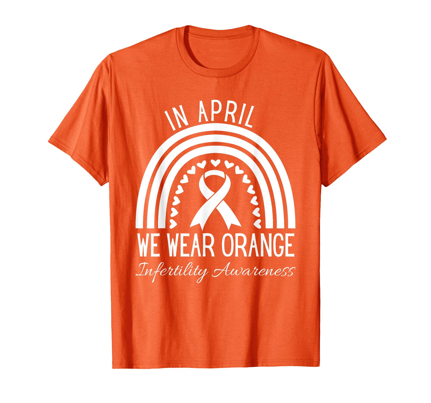 April We Wear Orange Infertility T-Shirt - Unique Graphic Men Women - T-Shirt, Sweatshirt, Hoodie