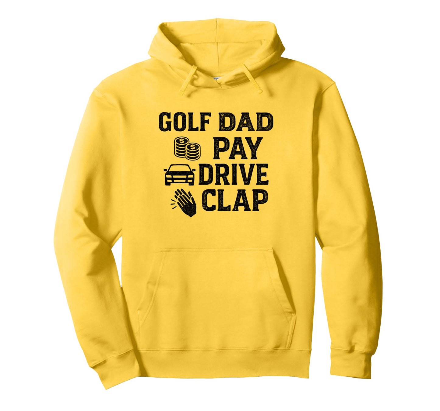 Golf Dad Pay Drive Clap Funny Dad Duties Hoodie - Novelty Apparel Unisex - T-Shirt, Sweatshirt, Hoodie