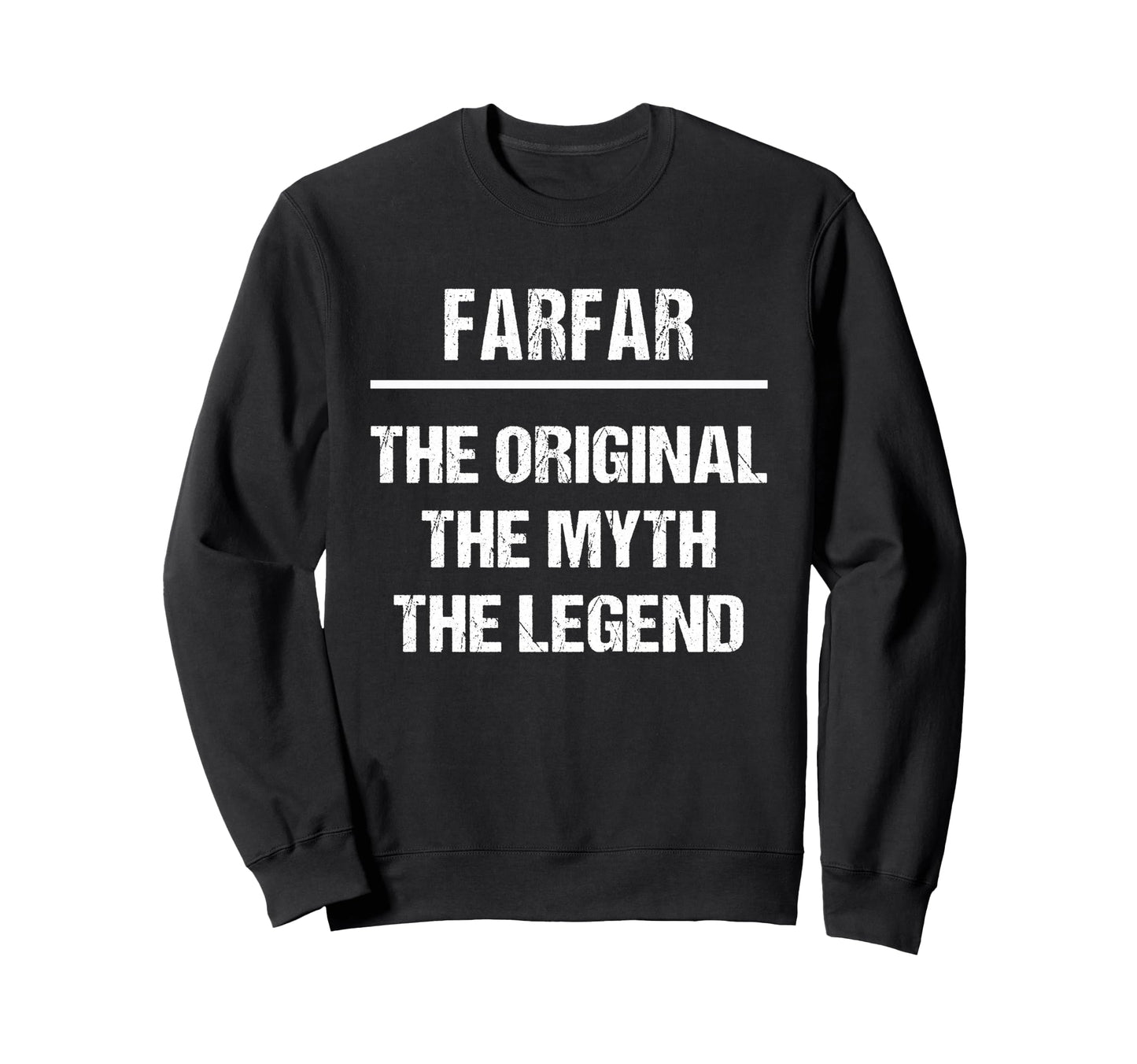 Farfar Original Name Myth Legend Sweatshirt - Fun Novelty Design Unisex - T-Shirt, Sweatshirt, Hoodie