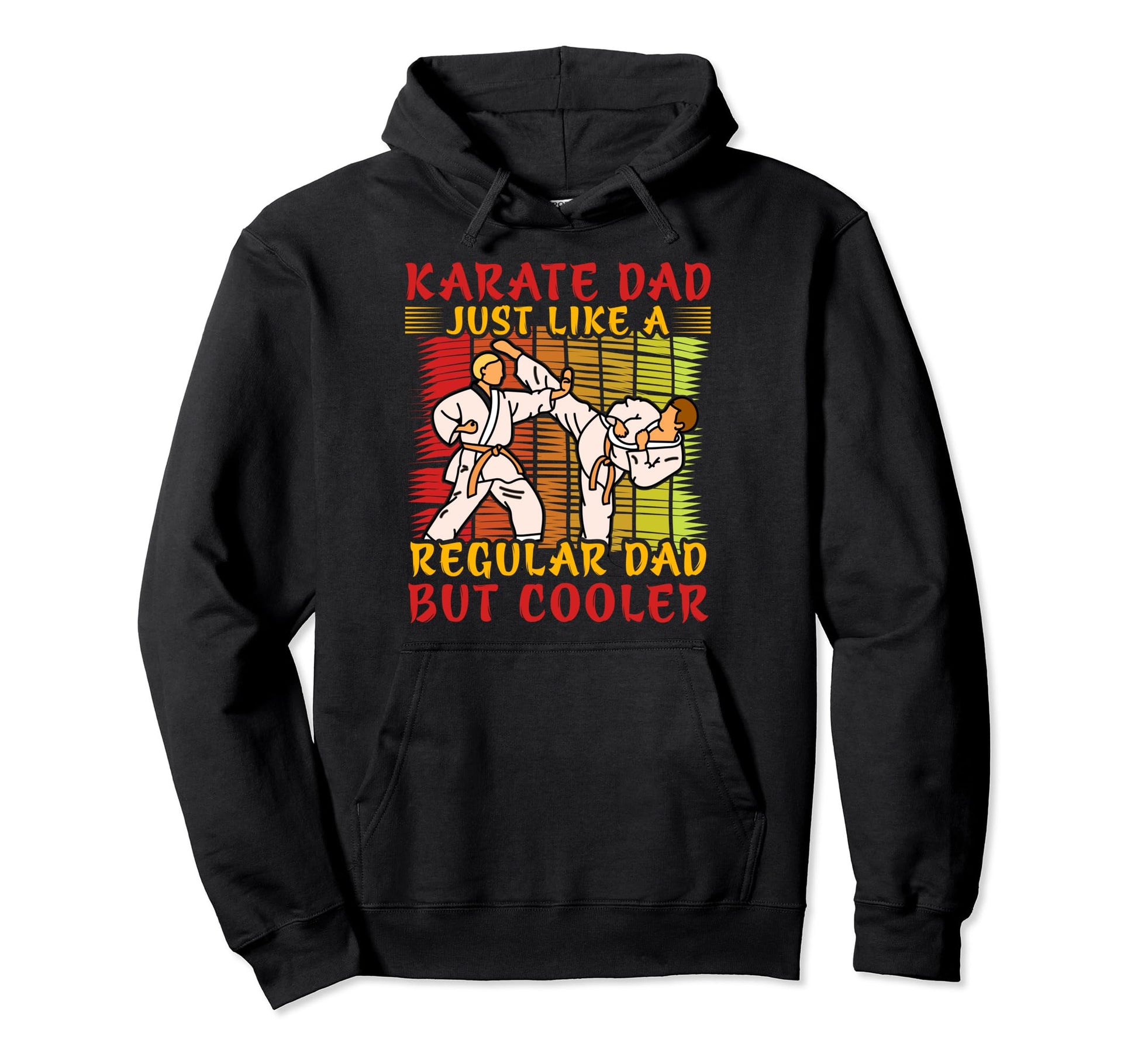 Karate Dad Just Like Regular Dad But Hoodie - Custom Art Print Men Women - T-Shirt, Sweatshirt, Hoodie