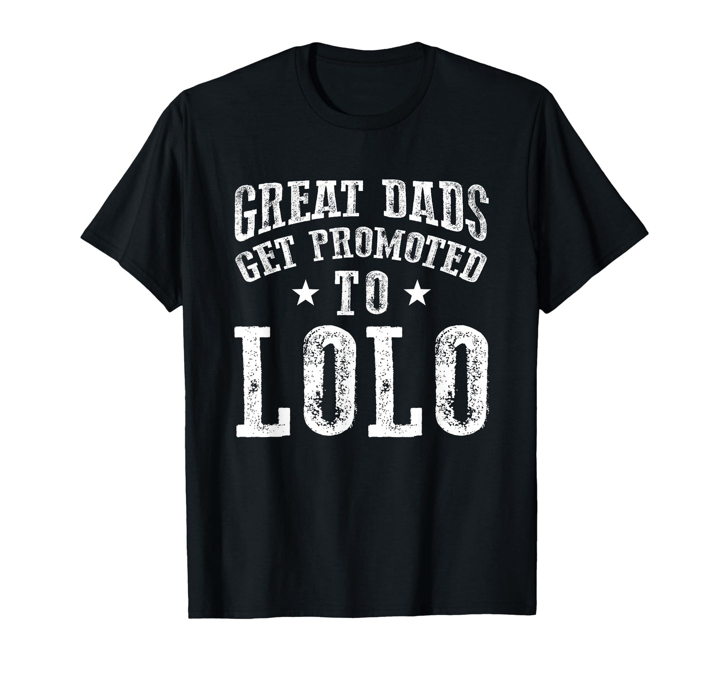 Great Dads Get Promoted To Lolo T-Shirt - Custom Art Print Men Women - T-Shirt, Sweatshirt, Hoodie