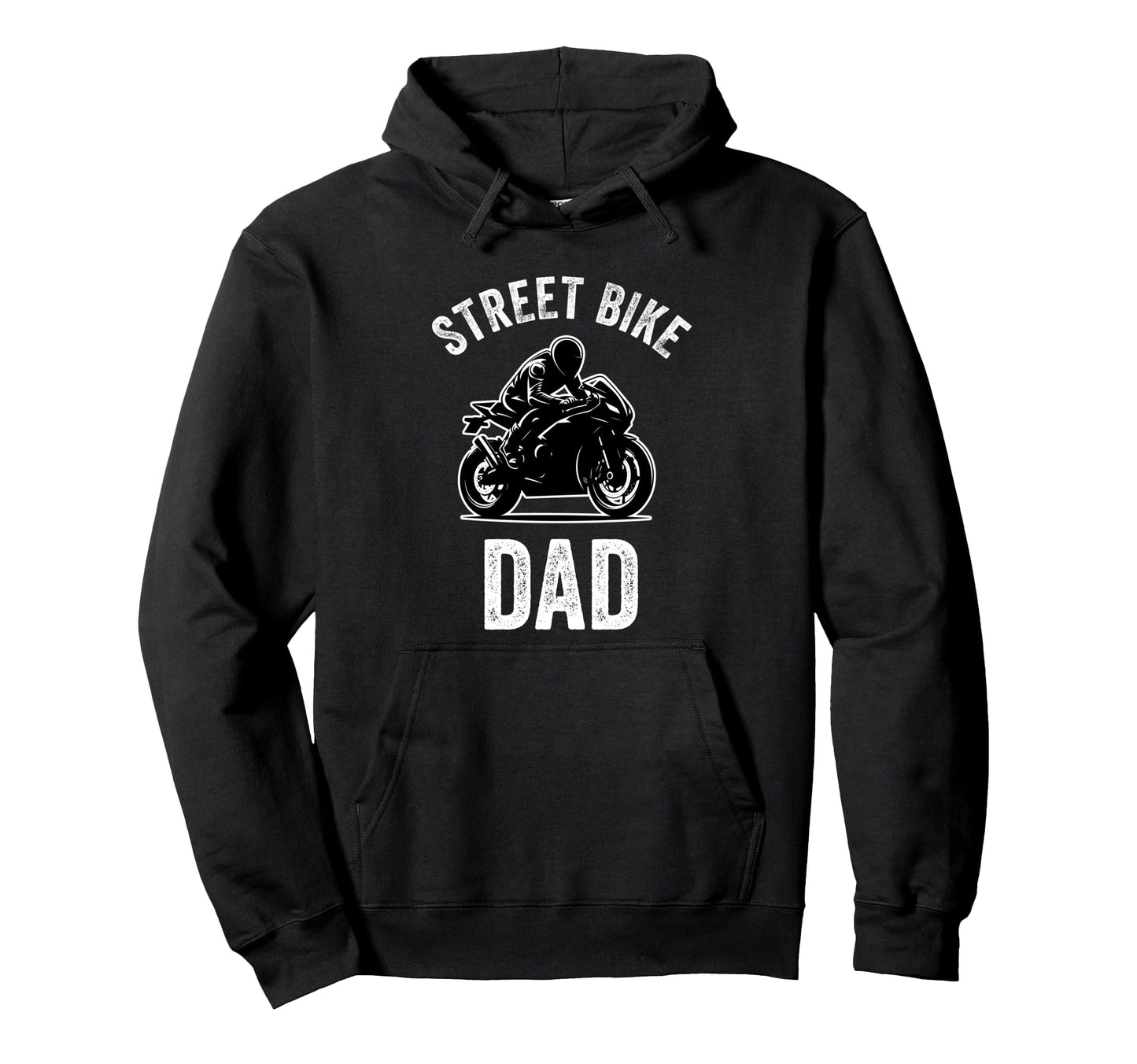 Street Bike Dad Funny Biker Dad Fathers Hoodie - Trendy Graphic Men Women - T-Shirt, Sweatshirt, Hoodie