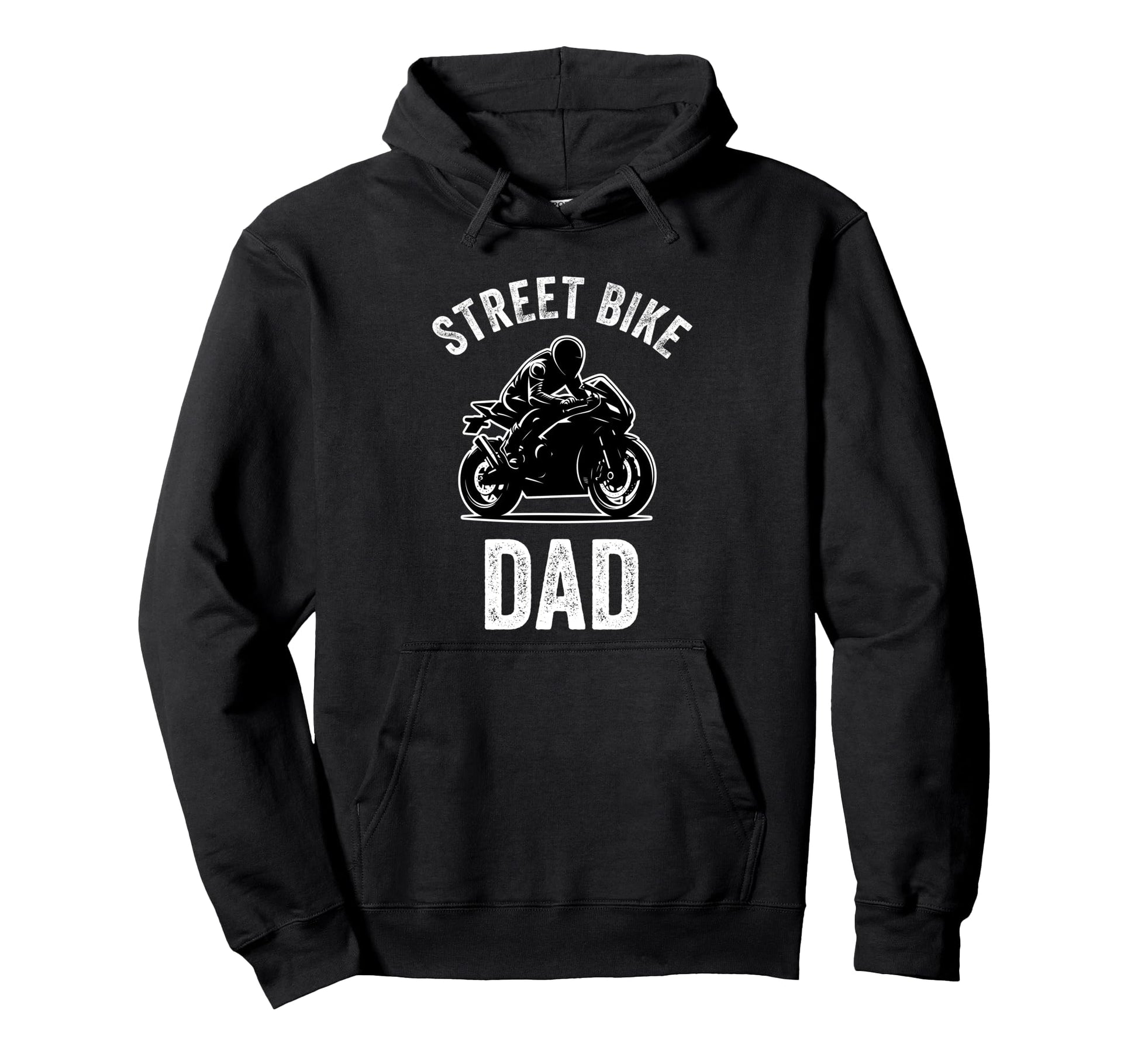 Street Bike Dad Funny Biker Dad Fathers Hoodie - Trendy Graphic Men Women - T-Shirt, Sweatshirt, Hoodie