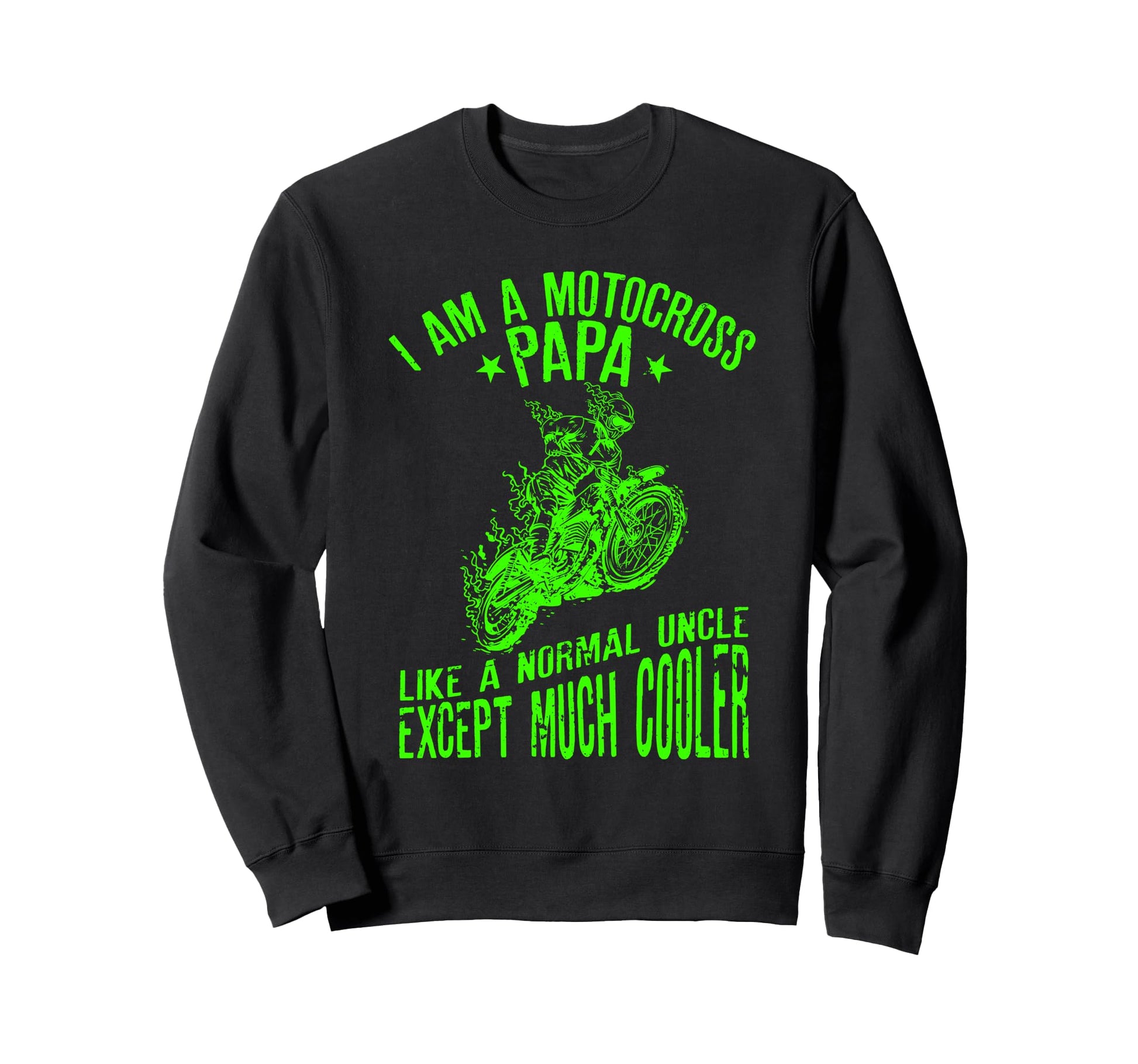 I Am Motocross Papa Funny Biker Dads Sweatshirt - Unique Graphic for Adults - T-Shirt, Sweatshirt, Hoodie