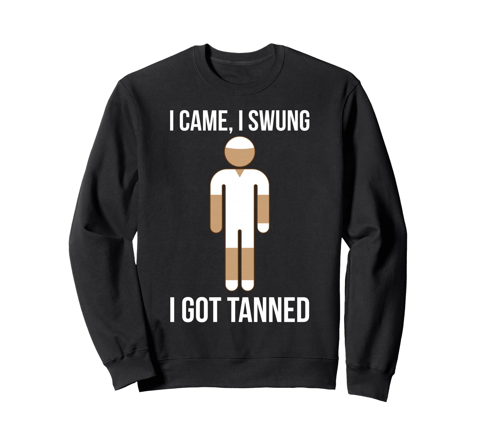 I Came I Swung I Got Tanned Funny Sweatshirt - Streetwear Style Unisex - T-Shirt, Sweatshirt, Hoodie
