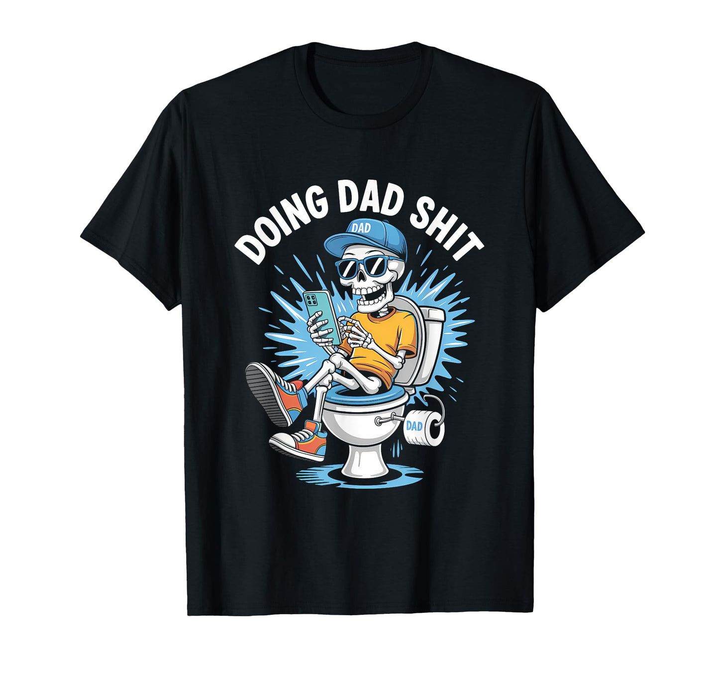Just Dad Doing Dad Shit Funny Dad T-Shirt - Graphic Print for Adults - T-Shirt, Sweatshirt, Hoodie