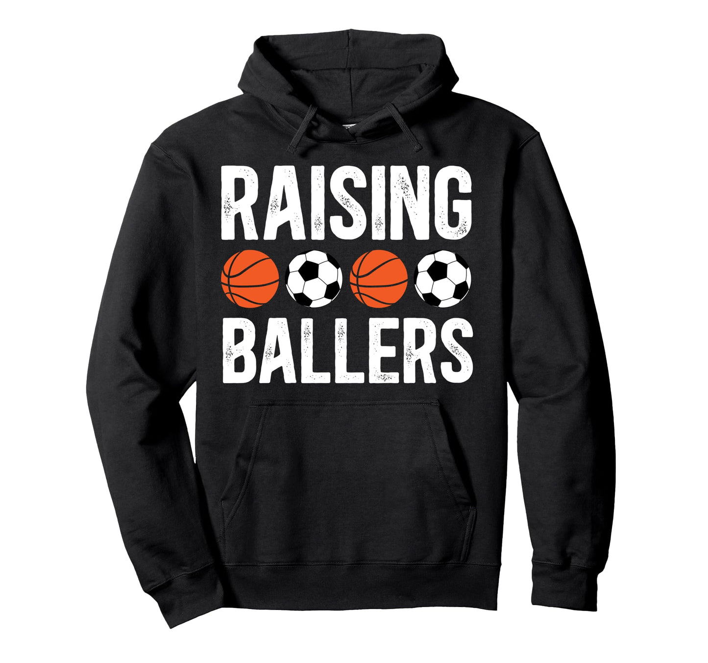 Raising Ballers Basketball Soccer Dad Hoodie - Trendy Graphic Men Women - T-Shirt, Sweatshirt, Hoodie