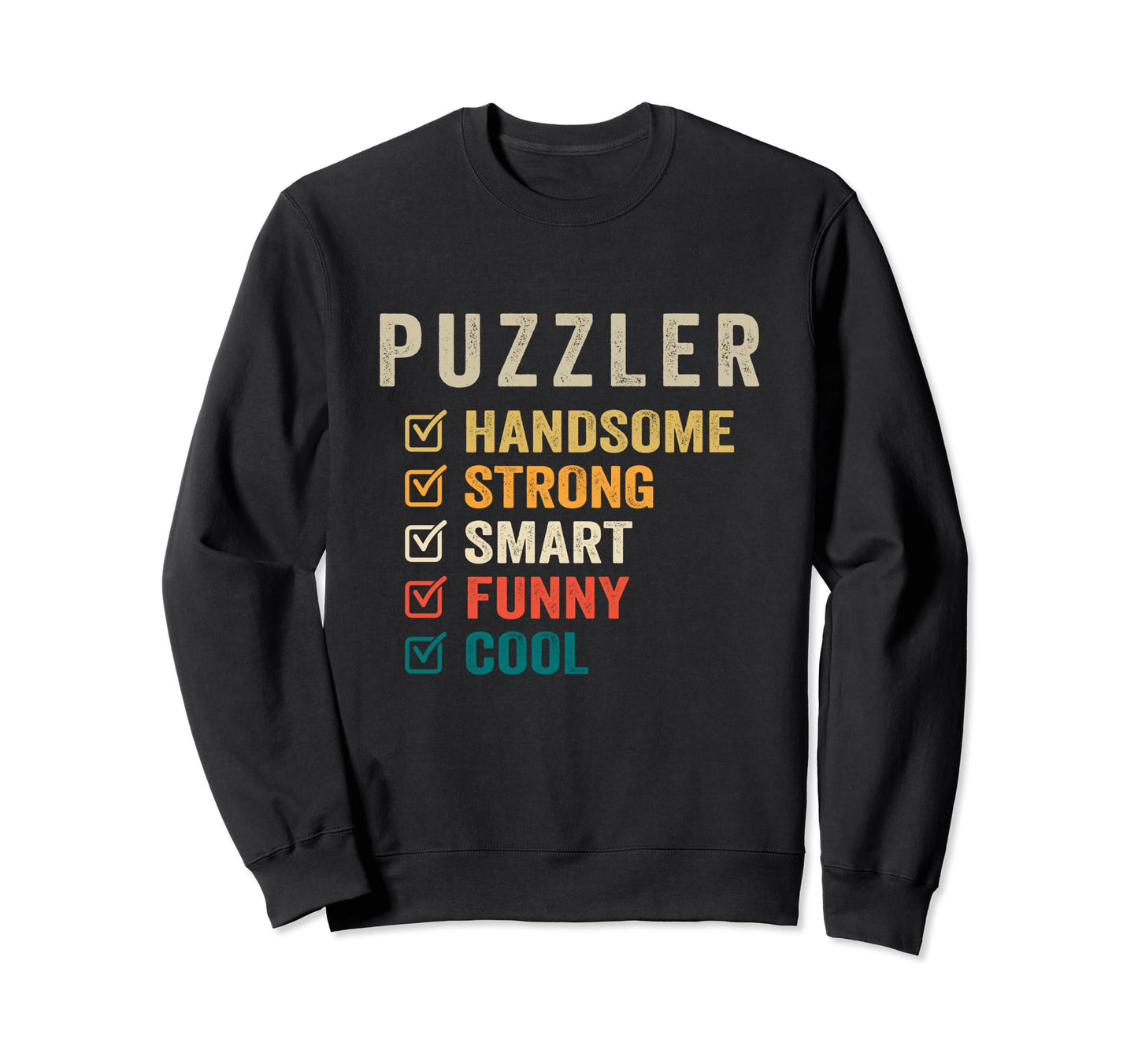 Puzzler Handsome Strong Smart Funny Sweatshirt - Trendy Graphic Unisex - T-Shirt, Sweatshirt, Hoodie