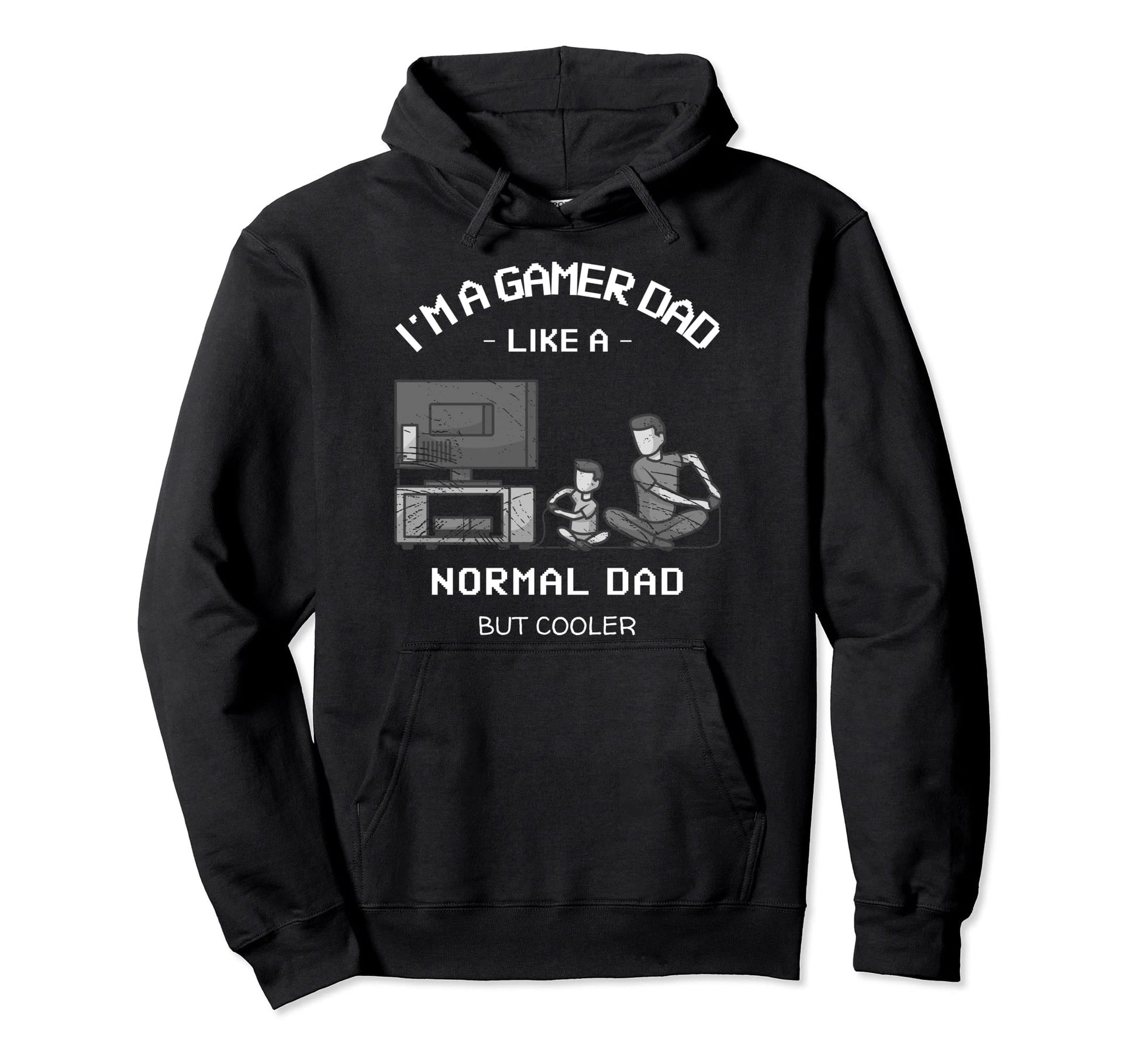Im Gamer Dad Like Normal Dad But Cooler Hoodie - Fun Novelty Design Unisex - T-Shirt, Sweatshirt, Hoodie