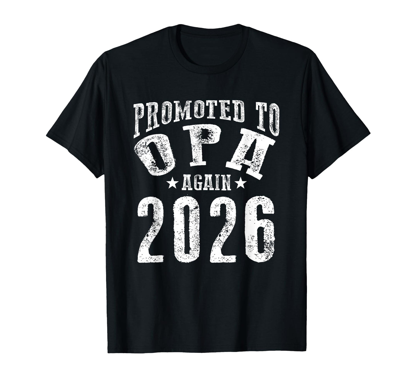 Promoted To Opa Again 2026 Fun T-Shirt - Custom Art Print Men Women - T-Shirt, Sweatshirt, Hoodie