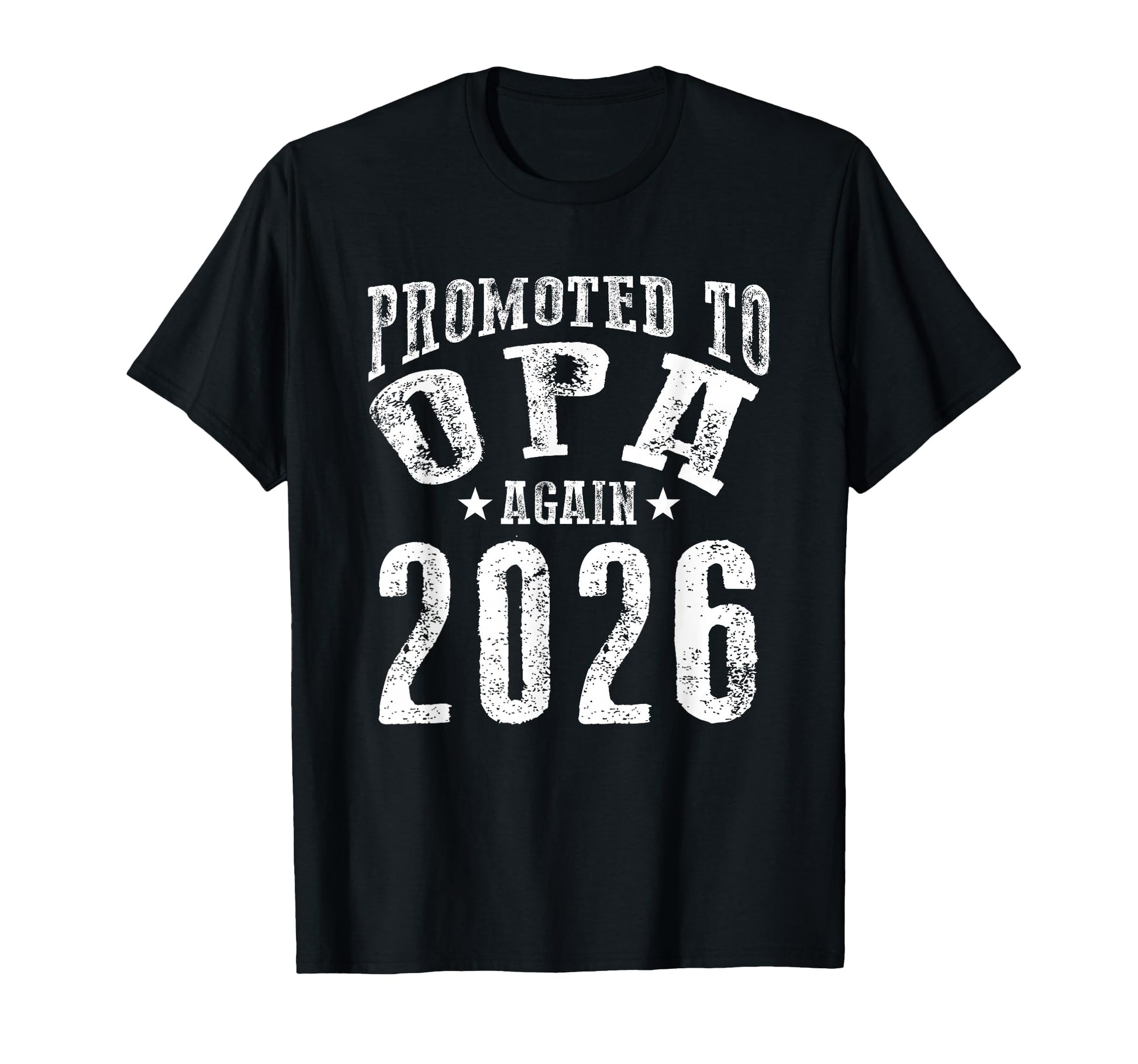 Promoted To Opa Again 2026 Fun T-Shirt - Custom Art Print Men Women - T-Shirt, Sweatshirt, Hoodie
