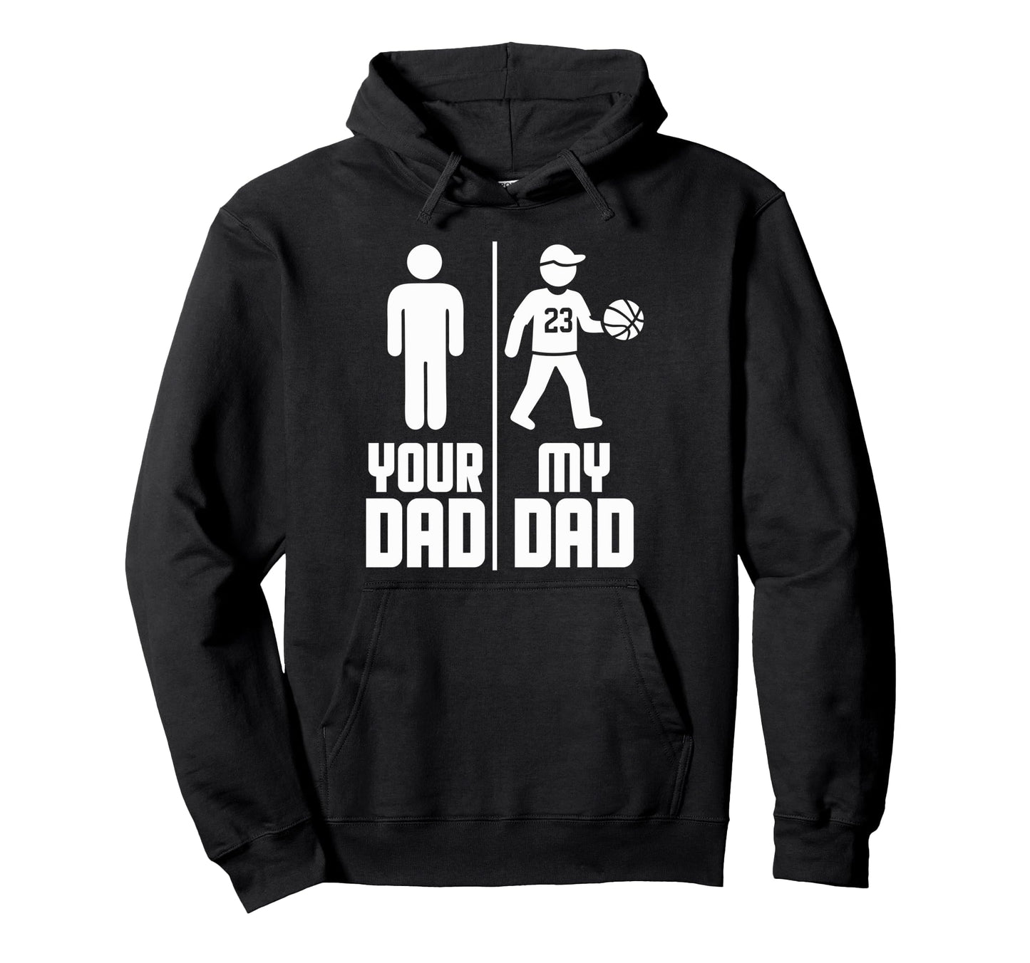 My Dad Your Dad Basketball Hoodie - Trendy Graphic for Adults - T-Shirt, Sweatshirt, Hoodie