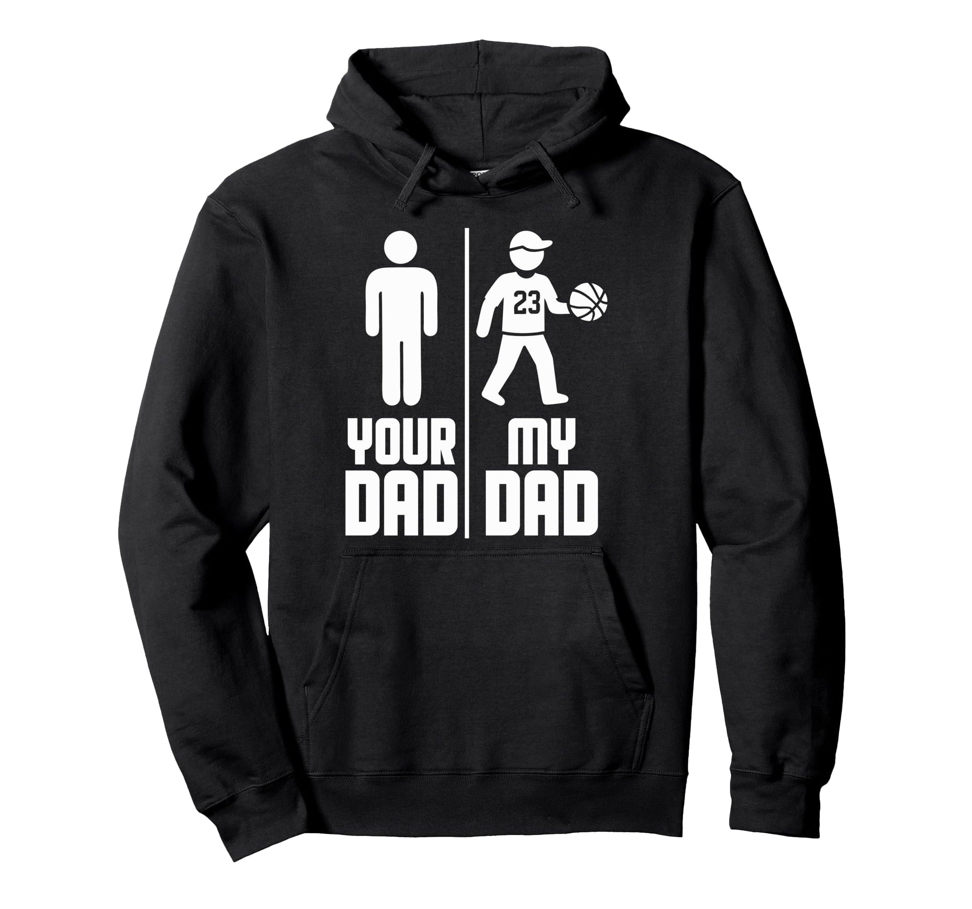My Dad Your Dad Basketball Hoodie - Trendy Graphic for Adults - T-Shirt, Sweatshirt, Hoodie
