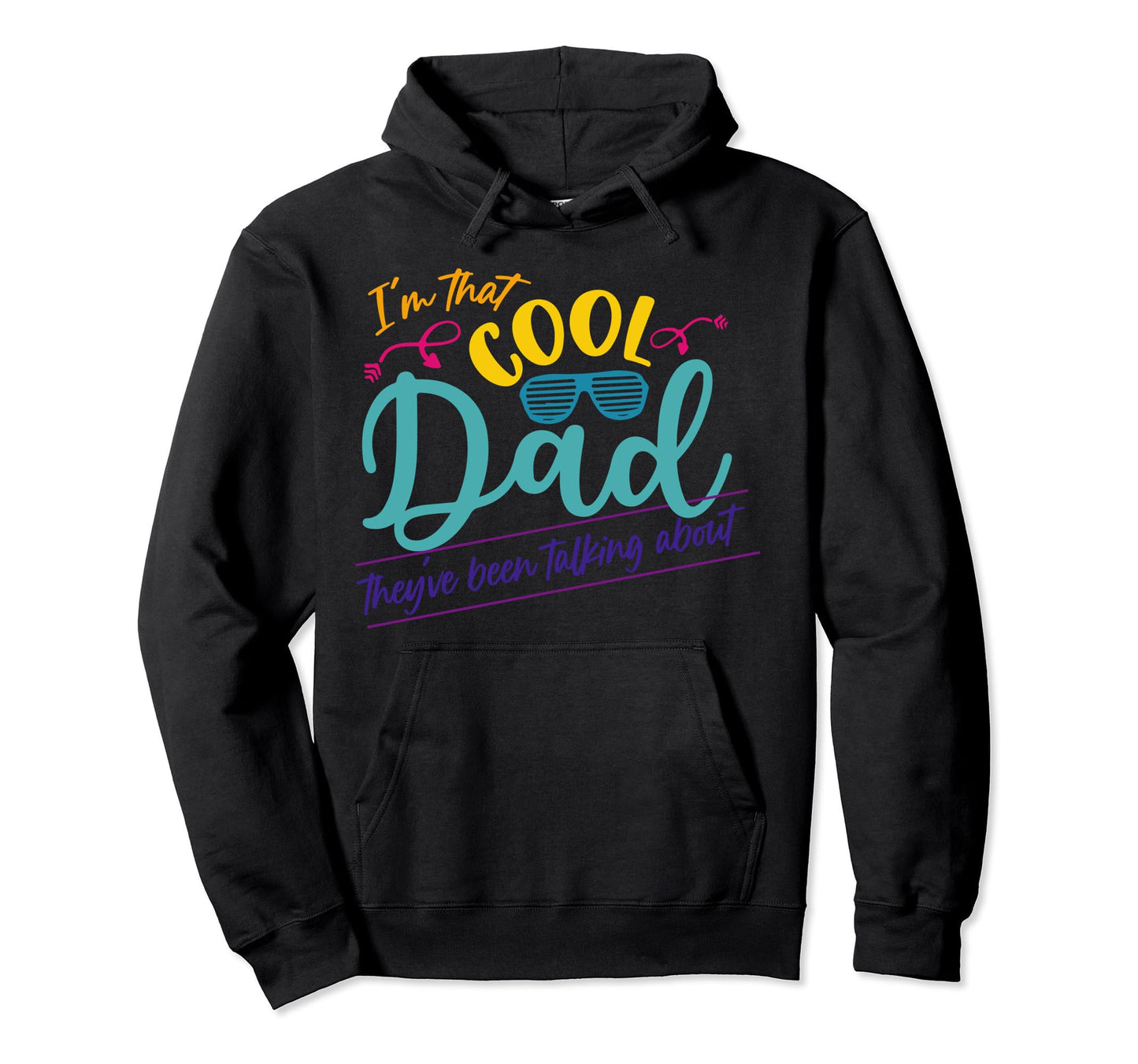 I M That Dad Ve Been Talking About Hoodie - Trendy Graphic Unisex - T-Shirt, Sweatshirt, Hoodie