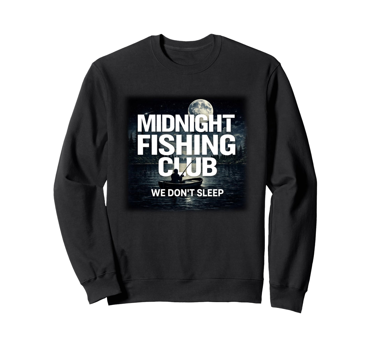 Midnight Fishing Club We Dont Sweatshirt - Casual Everyday Wear for Adults - T-Shirt, Sweatshirt, Hoodie