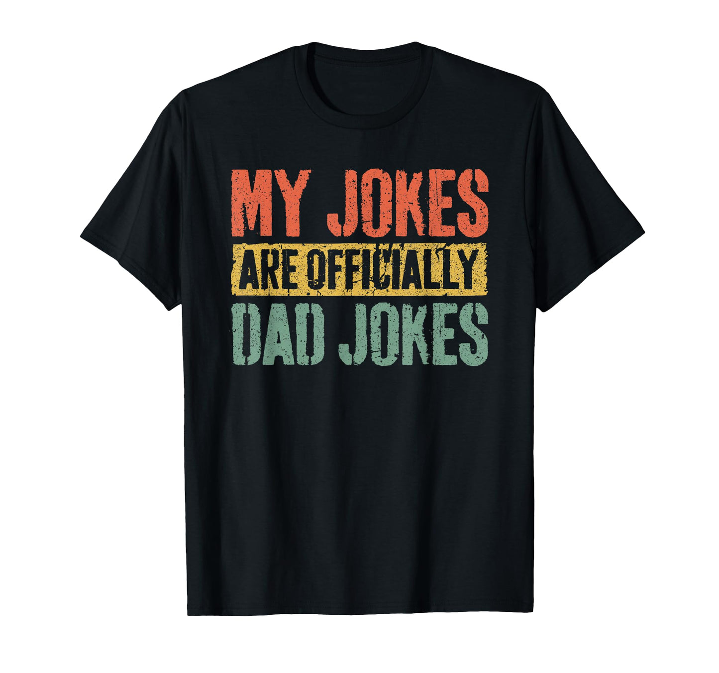 My Jokes Are Officially Dad Jokes T-Shirt - Unique Graphic Men Women - T-Shirt, Sweatshirt, Hoodie