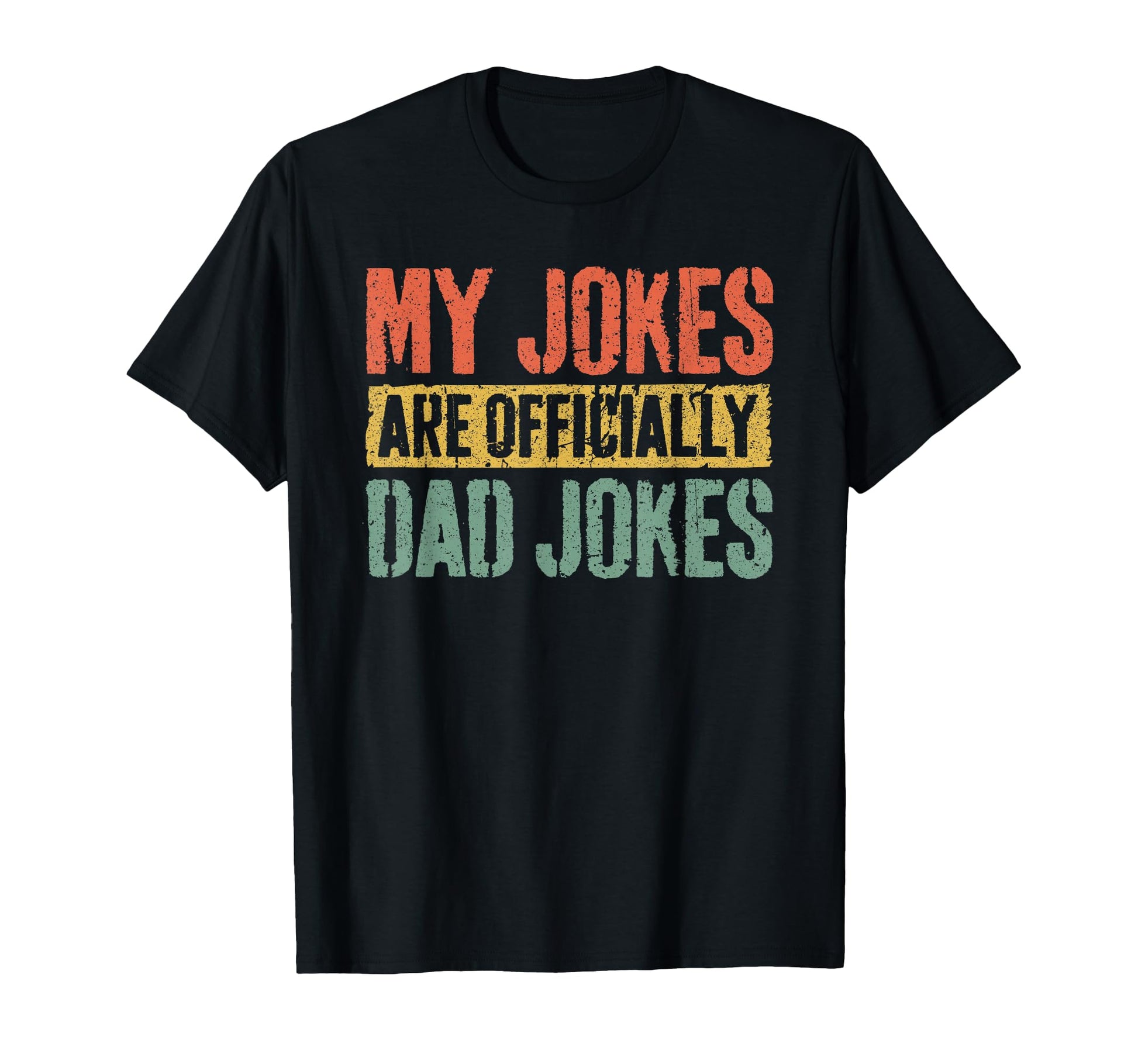 My Jokes Are Officially Dad Jokes T-Shirt - Unique Graphic Men Women - T-Shirt, Sweatshirt, Hoodie