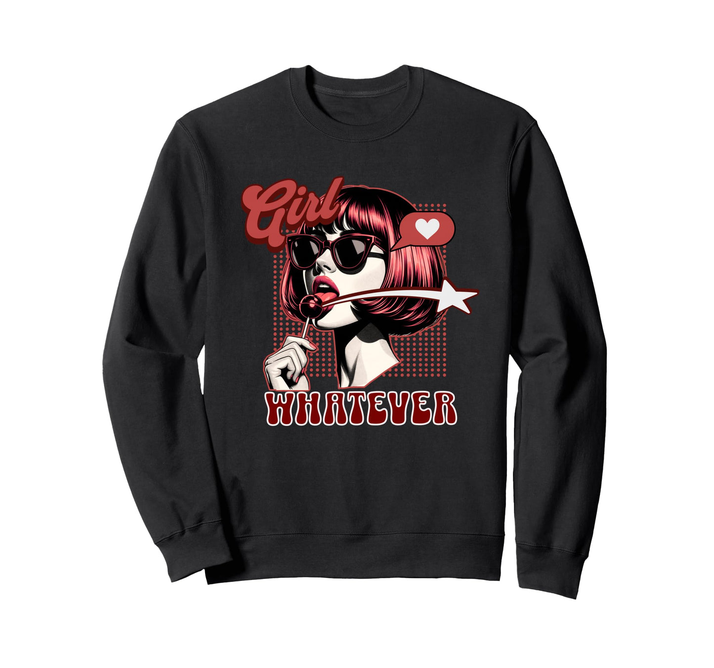 Whatever Sassy Pop Art Sweatshirt - Casual Everyday Wear for Adults - T-Shirt, Sweatshirt, Hoodie