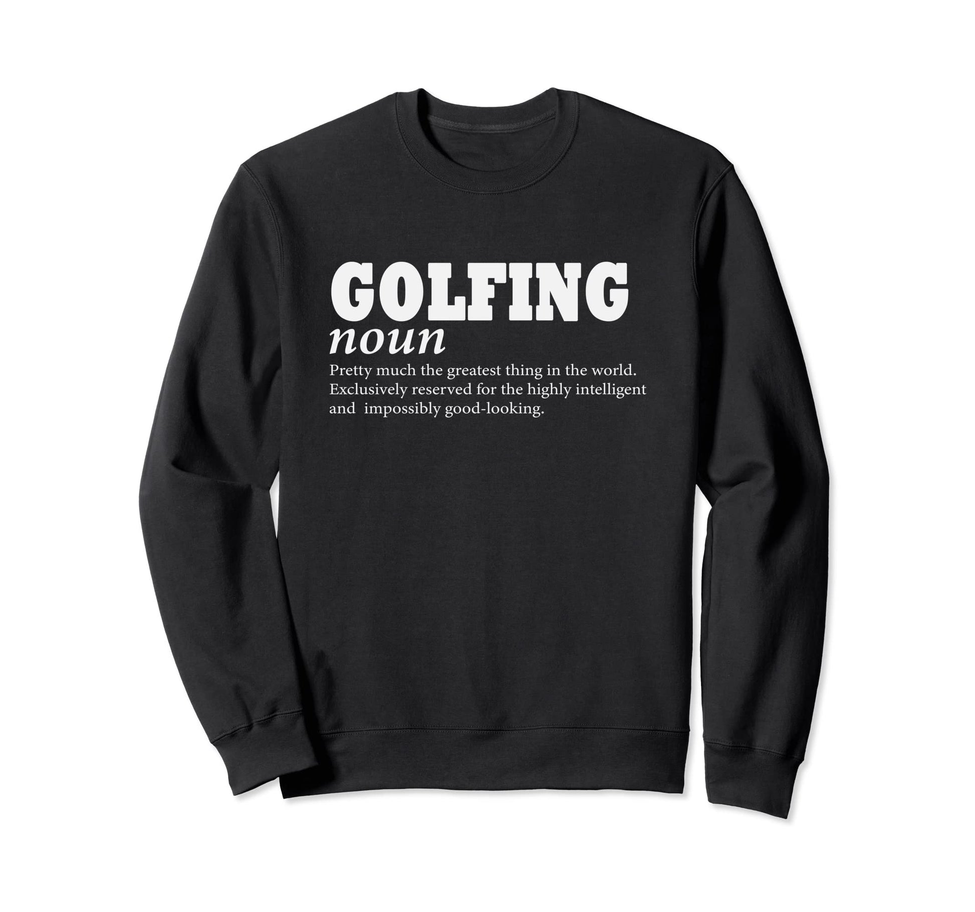Golfing Definition Love To Play Sweatshirt - Minimalist Print Men Women - T-Shirt, Sweatshirt, Hoodie