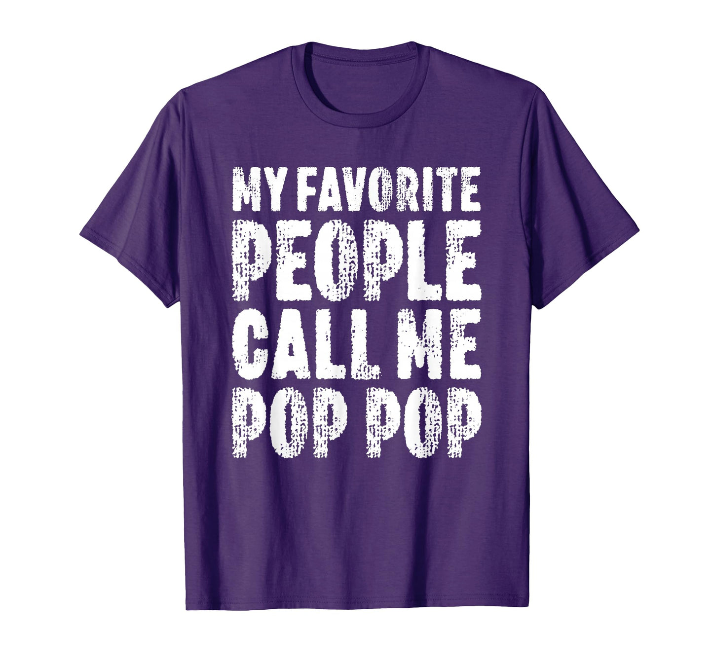 My Favorite People Call Me Pop Pop T-Shirt - Novelty Apparel for Adults - T-Shirt, Sweatshirt, Hoodie
