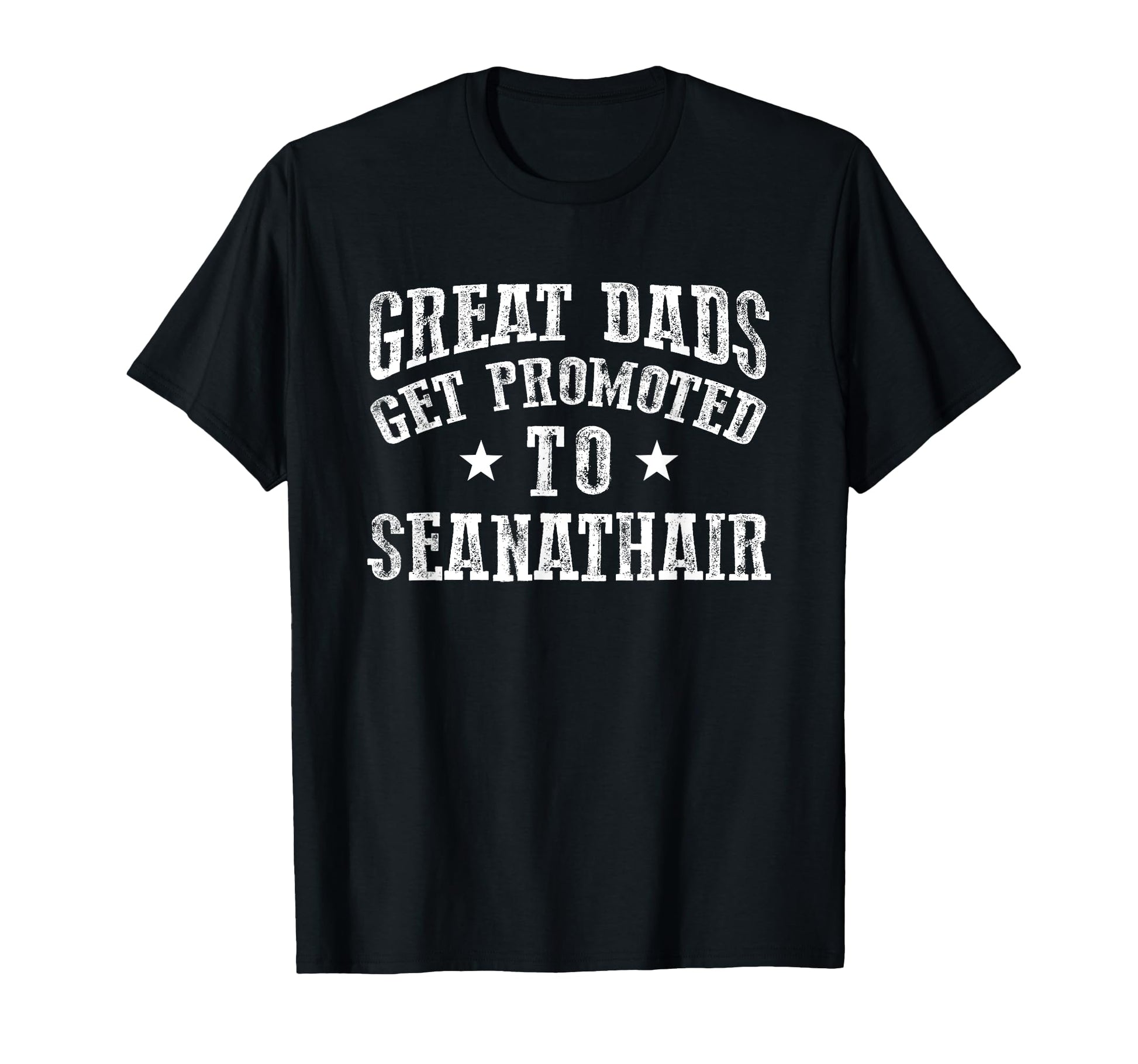 Great Dads Get Promoted To Seanathair T-Shirt - Trendy Graphic for Adults - T-Shirt, Sweatshirt, Hoodie