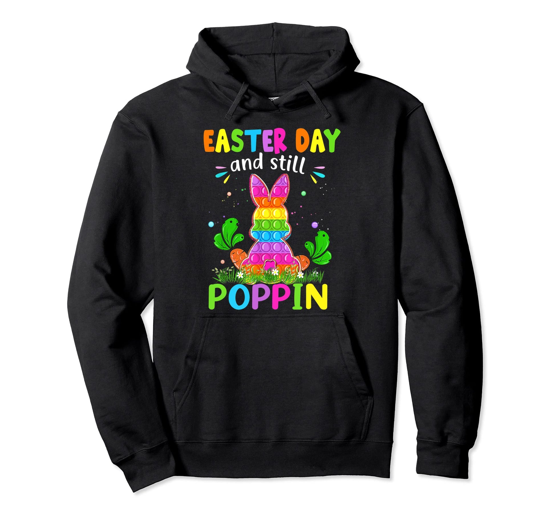 Easter Day And Still Poppin Happy Hoodie - Novelty Apparel Men Women - T-Shirt, Sweatshirt, Hoodie