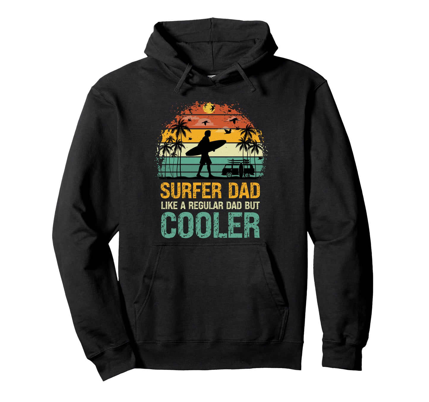 Surfer Dad Like Regular Dad But Cooler Hoodie - Streetwear Style Men Women - T-Shirt, Sweatshirt, Hoodie