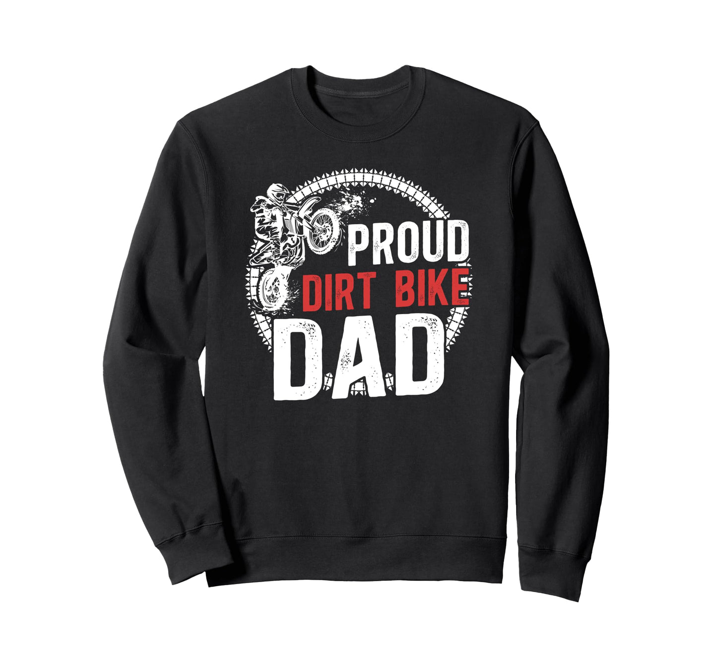 Proud Dirt Bike Dad Dirt Biker Dad Sweatshirt - Novelty Apparel Unisex - T-Shirt, Sweatshirt, Hoodie