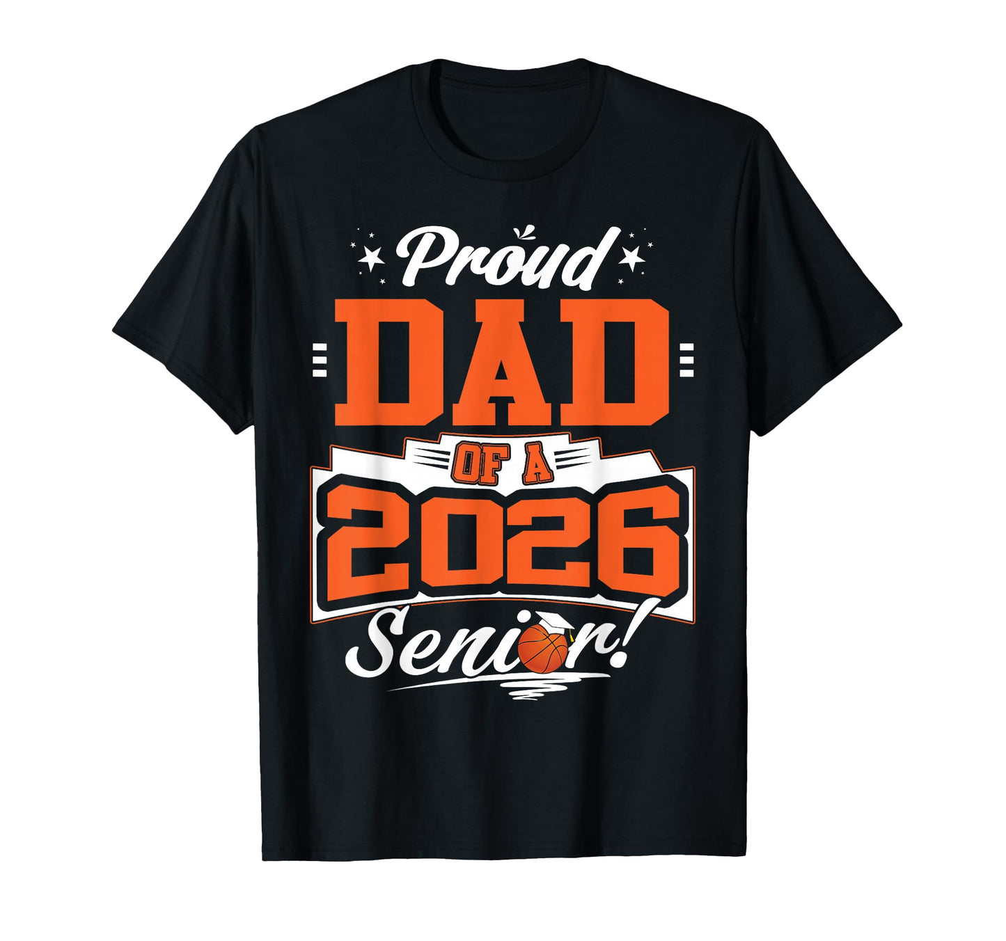 Proud Dad 2026 Senior Basketball T-Shirt - Novelty Apparel Men Women - T-Shirt, Sweatshirt, Hoodie