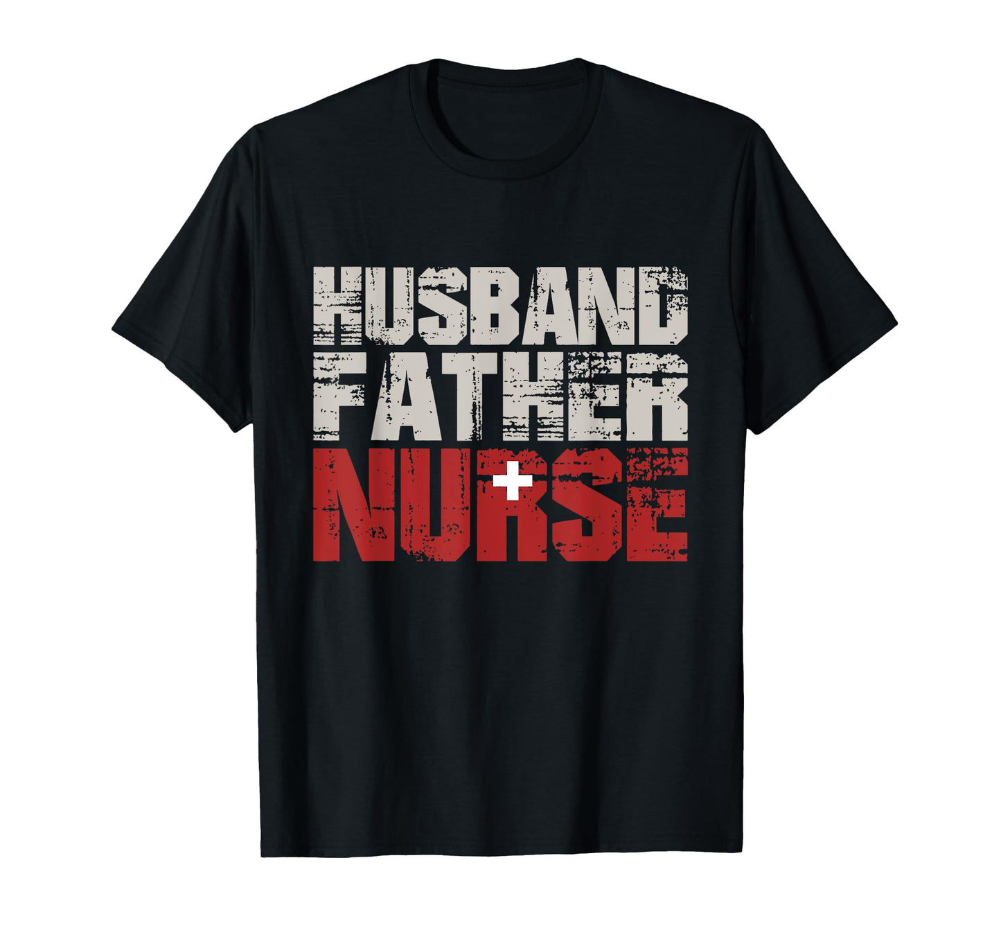 Husband Father Nurse Fathers Day T-Shirt - Novelty Apparel for Adults - T-Shirt, Sweatshirt, Hoodie