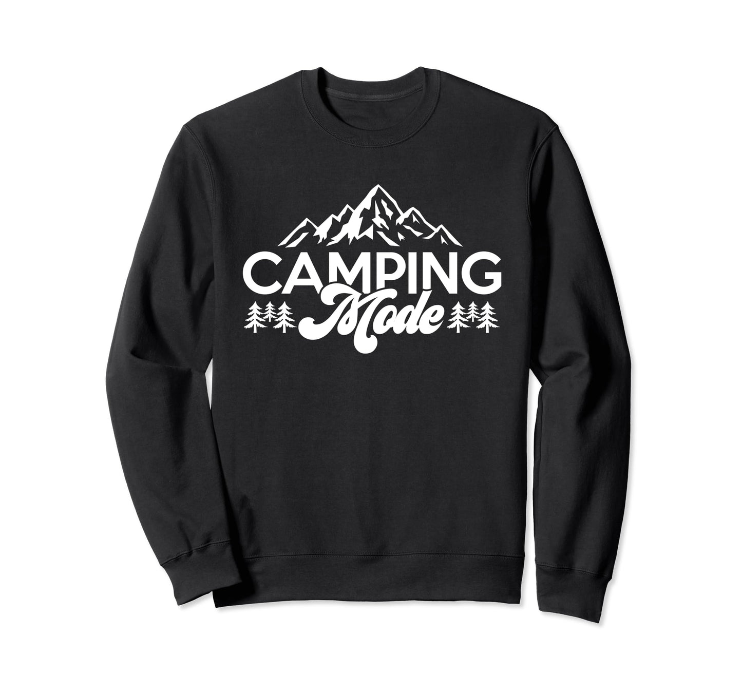 Camping Mode Nature Lover Camper Sweatshirt - Novelty Apparel Men Women - T-Shirt, Sweatshirt, Hoodie