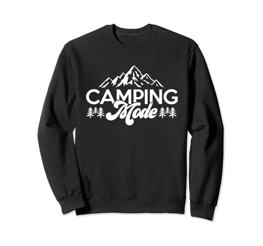 Camping Mode Nature Lover Camper Sweatshirt - Novelty Apparel Men Women - T-Shirt, Sweatshirt, Hoodie