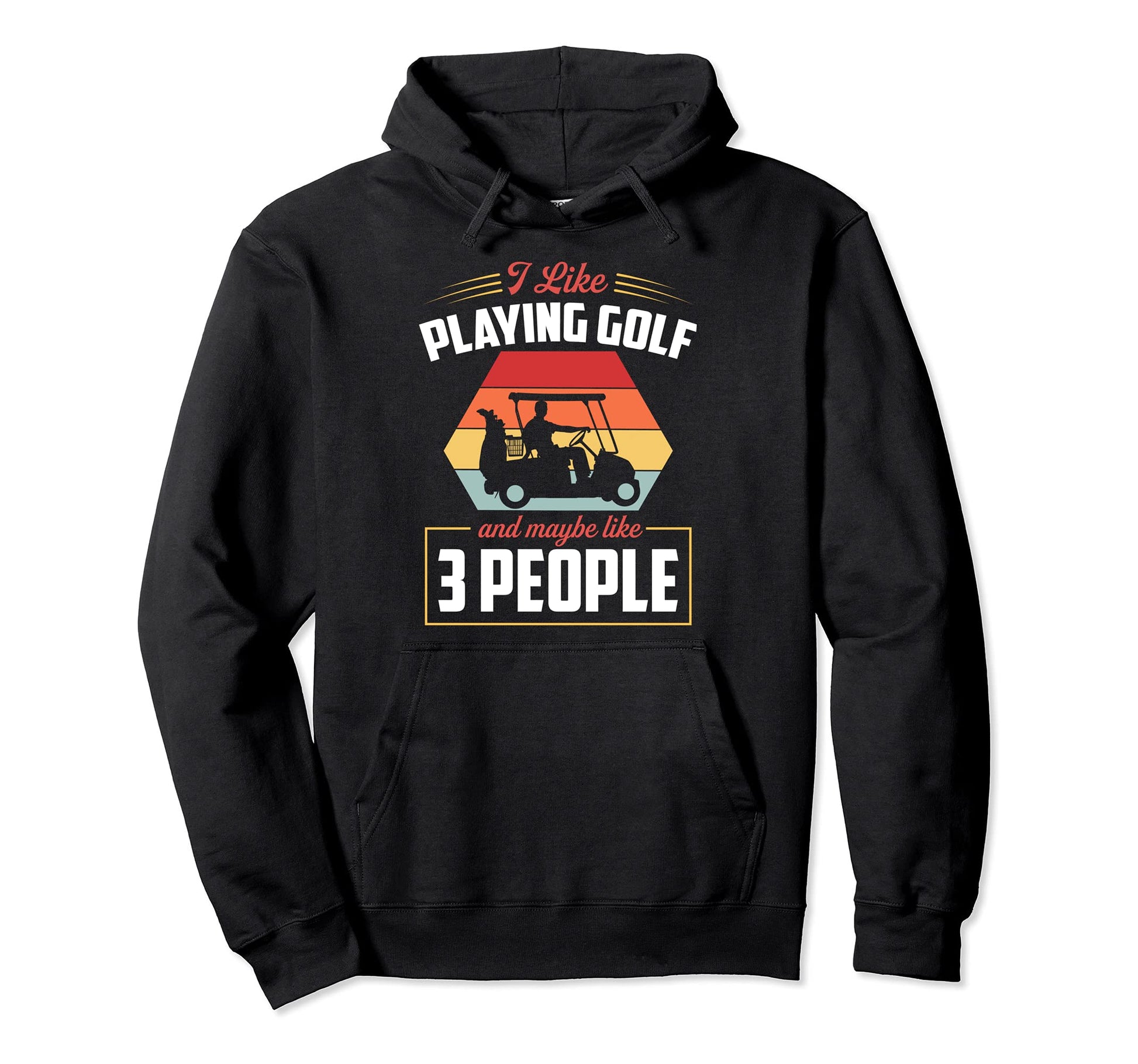 I Like Playing Golf And Maybe Like 3 Hoodie - Novelty Apparel Unisex - T-Shirt, Sweatshirt, Hoodie