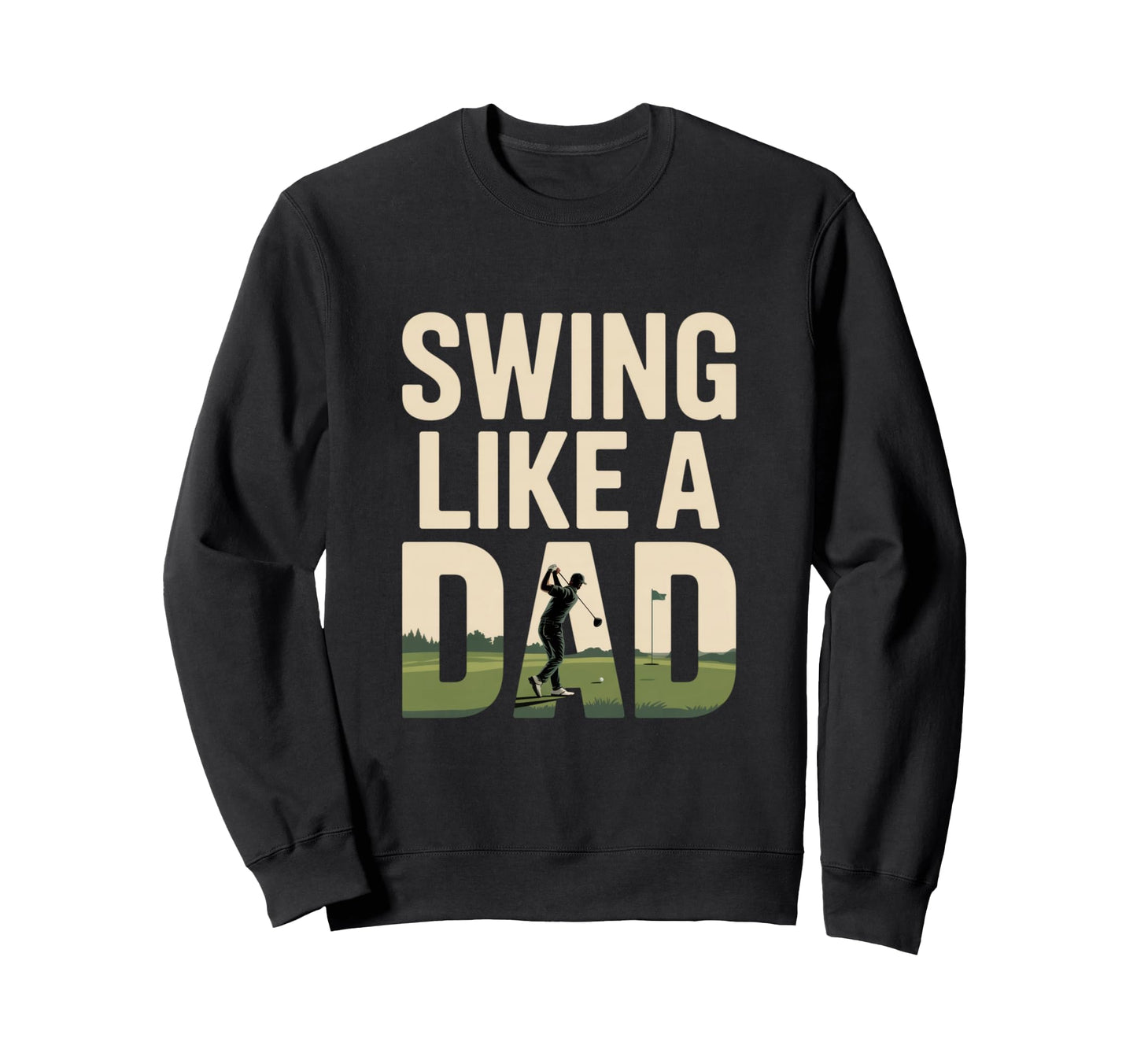 Swing Like Dad Funny Fathers Day Sweatshirt - Streetwear Style for Adults - T-Shirt, Sweatshirt, Hoodie