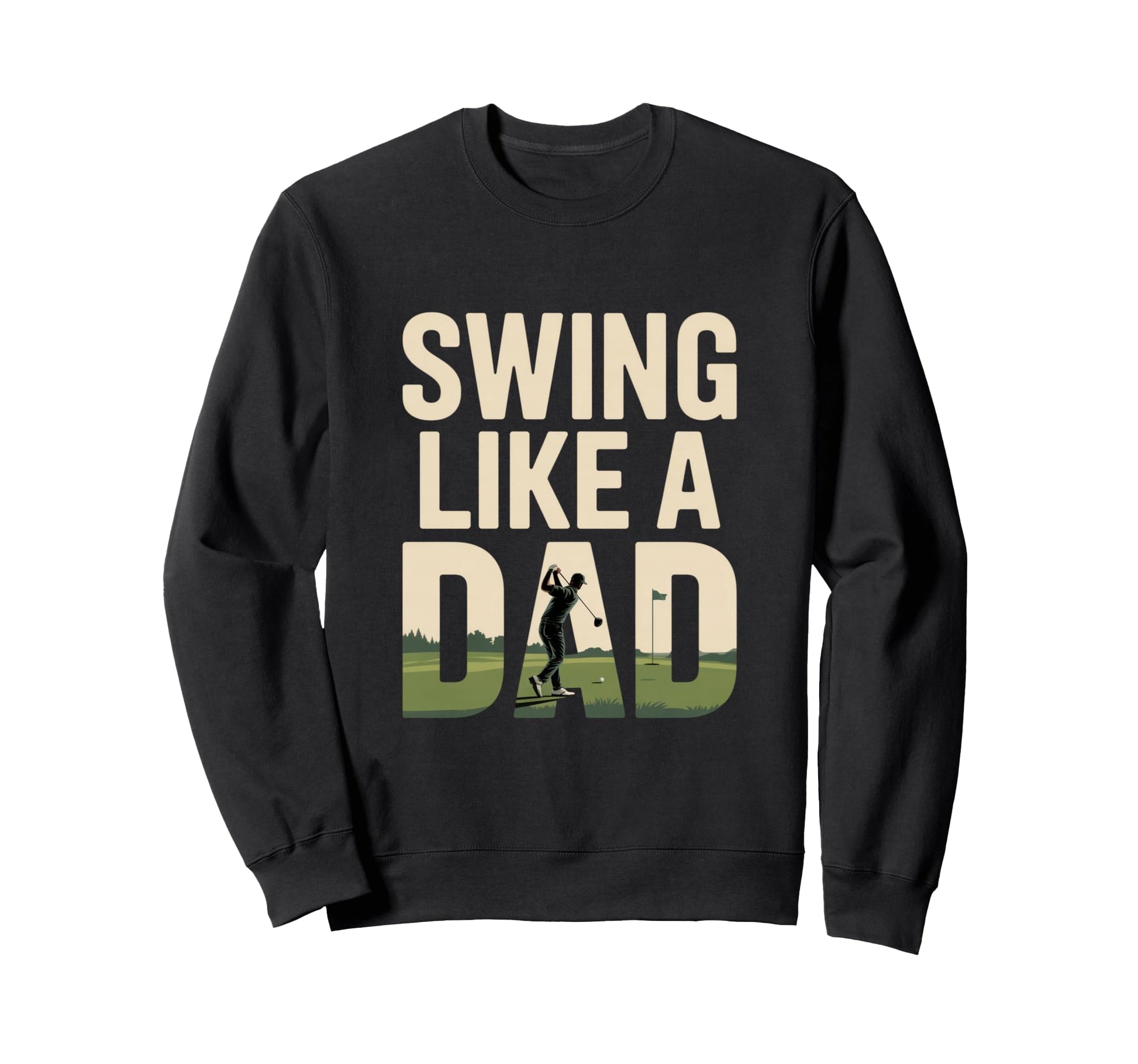 Swing Like Dad Funny Fathers Day Sweatshirt - Streetwear Style for Adults - T-Shirt, Sweatshirt, Hoodie