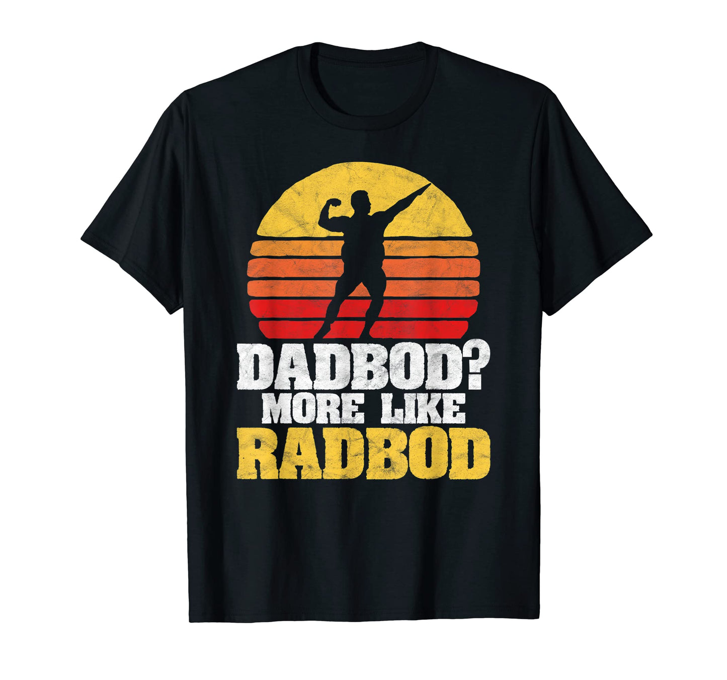 Dad Bod More Like Rad Bod Funny T-Shirt - Custom Art Print Men Women - T-Shirt, Sweatshirt, Hoodie