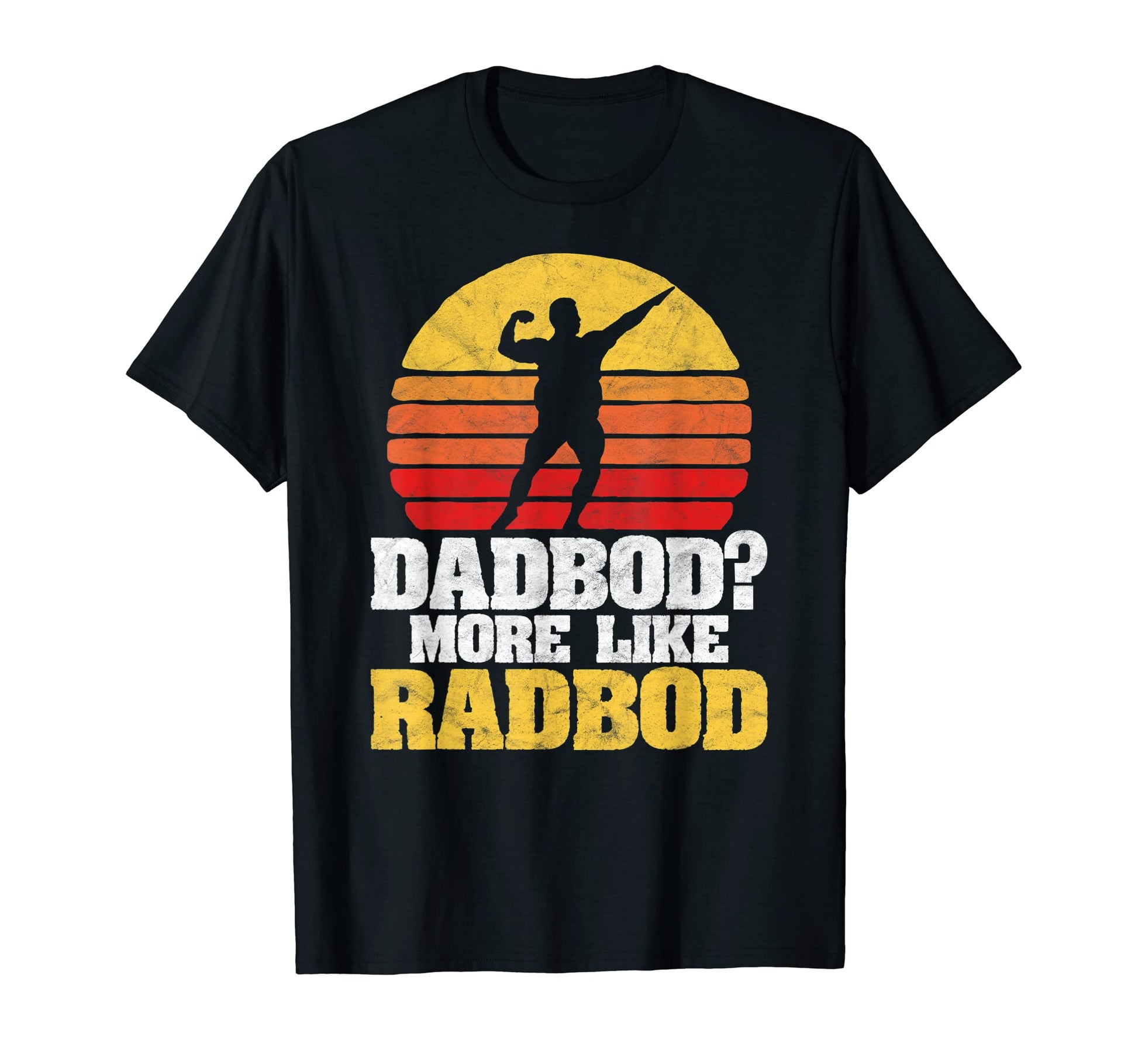 Dad Bod More Like Rad Bod Funny T-Shirt - Custom Art Print Men Women - T-Shirt, Sweatshirt, Hoodie