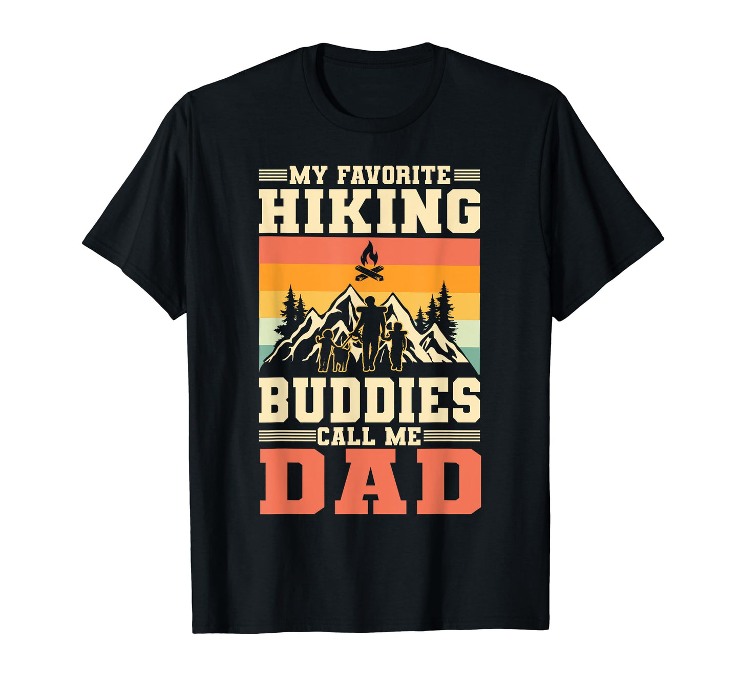 My Favorite Hiking Buddies Call Me Dad 2 T-Shirt - Novelty Apparel Unisex - T-Shirt, Sweatshirt, Hoodie