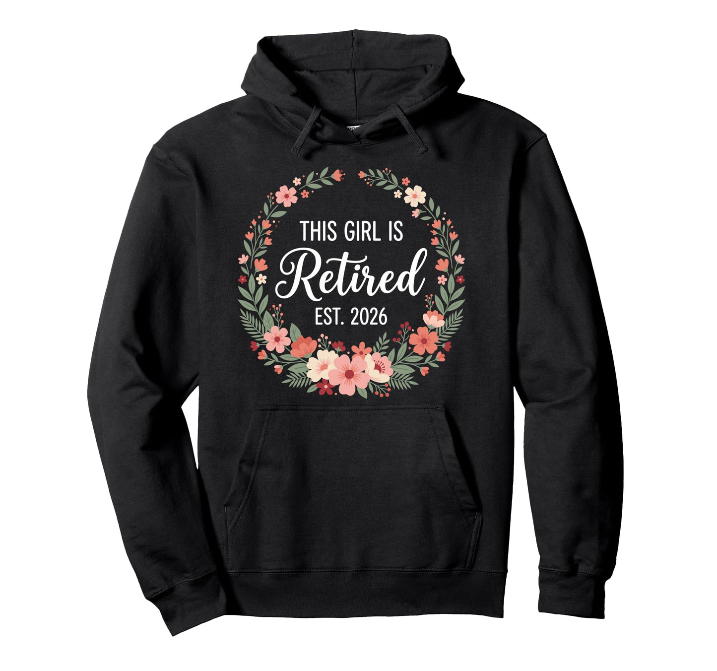 This Is Retired 2026 Retirement Flowers Hoodie - Streetwear Style Unisex - T-Shirt, Sweatshirt, Hoodie