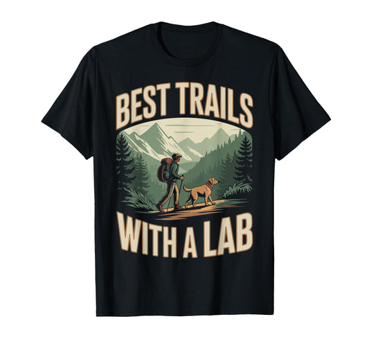 Best Trails Lab Labrador Dog Hiking T-Shirt - Fun Novelty Design Men Women - T-Shirt, Sweatshirt, Hoodie