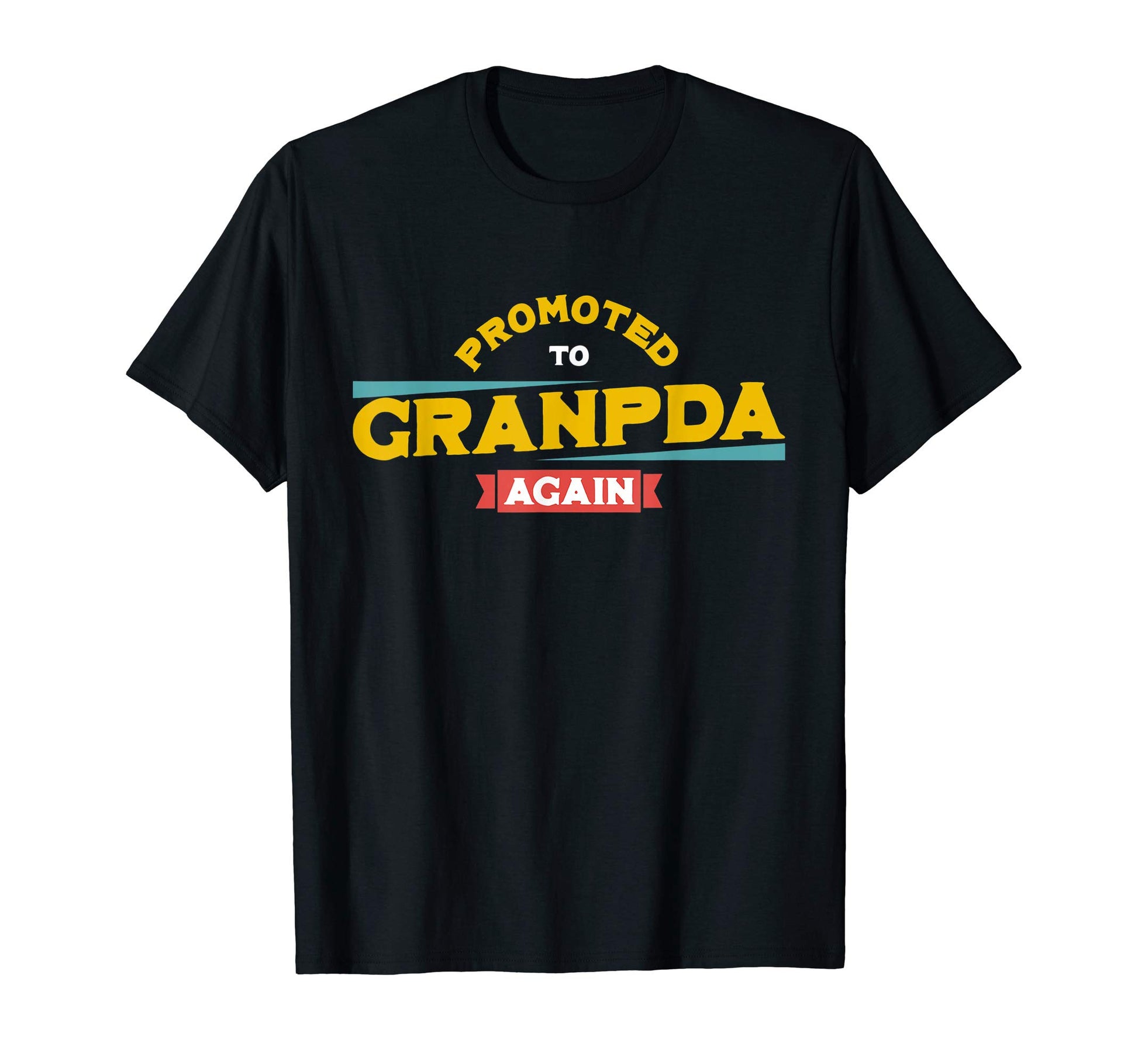 Promoted To Grandpa Again Dad Pregnancy T-Shirt - Novelty Apparel Unisex - T-Shirt, Sweatshirt, Hoodie