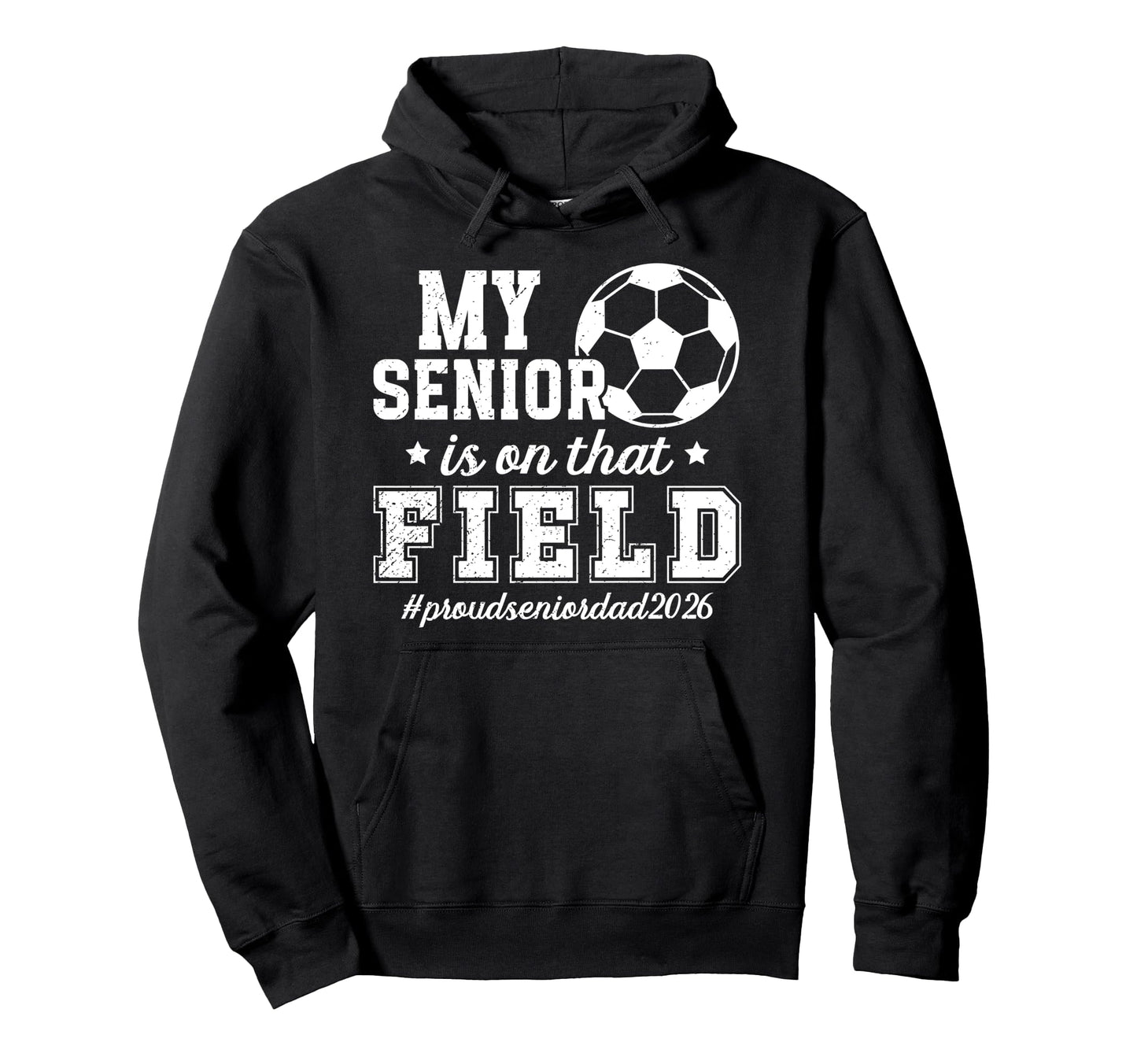 Proud Soccer Senior Dad 2026 Soccer Hoodie - Aesthetic Graphic for Adults - T-Shirt, Sweatshirt, Hoodie