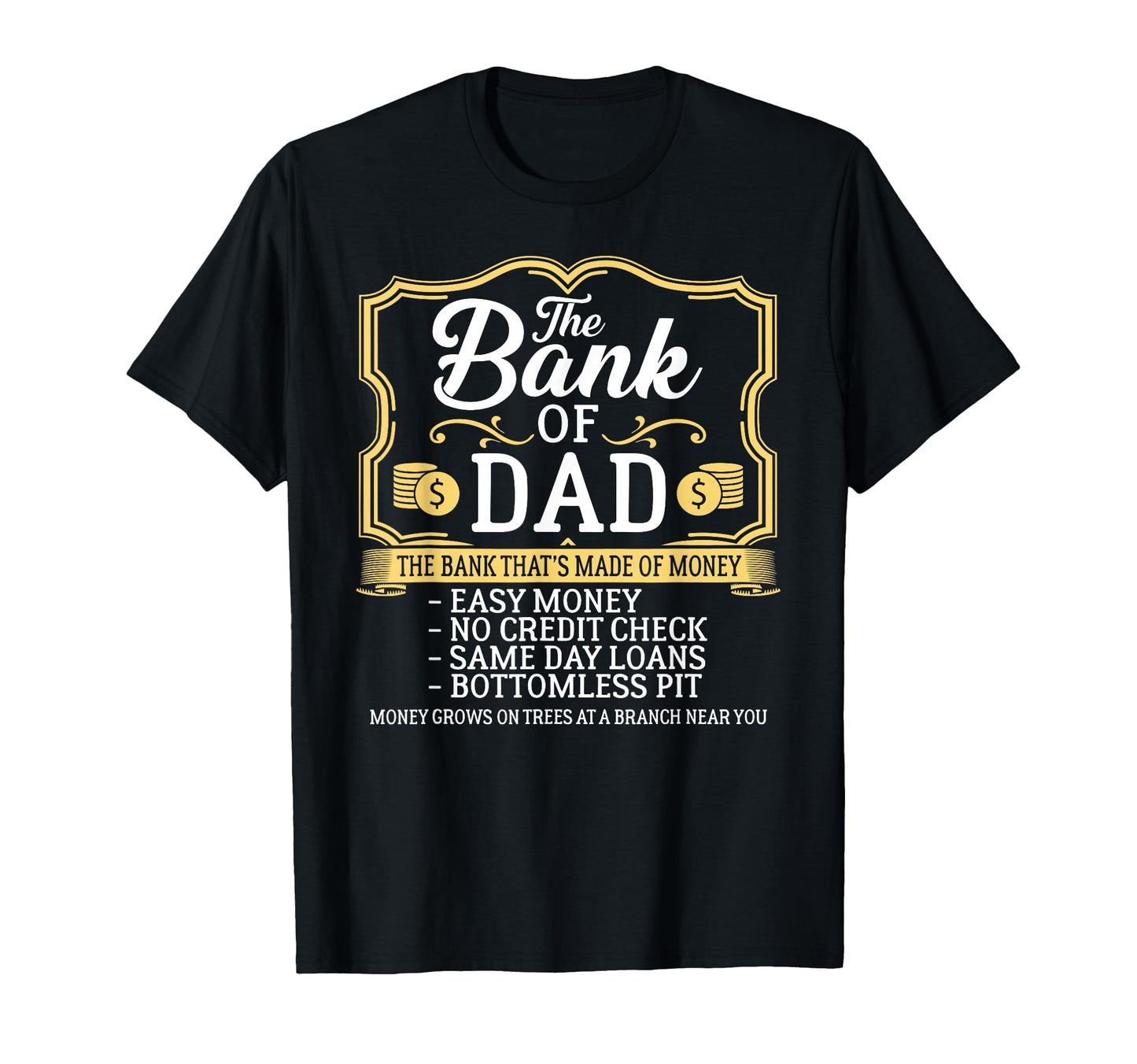 Bank Dad Money Grows Trees Fathers T-Shirt - Casual Everyday Wear Unisex - T-Shirt, Sweatshirt, Hoodie