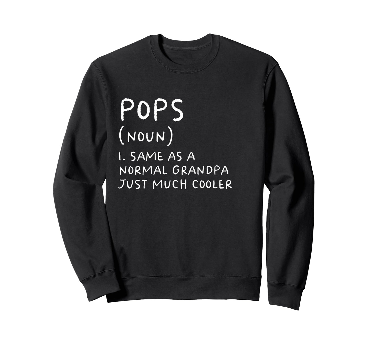 Pops Grandpa Definition Sweatshirt - Casual Everyday Wear Men Women - T-Shirt, Sweatshirt, Hoodie