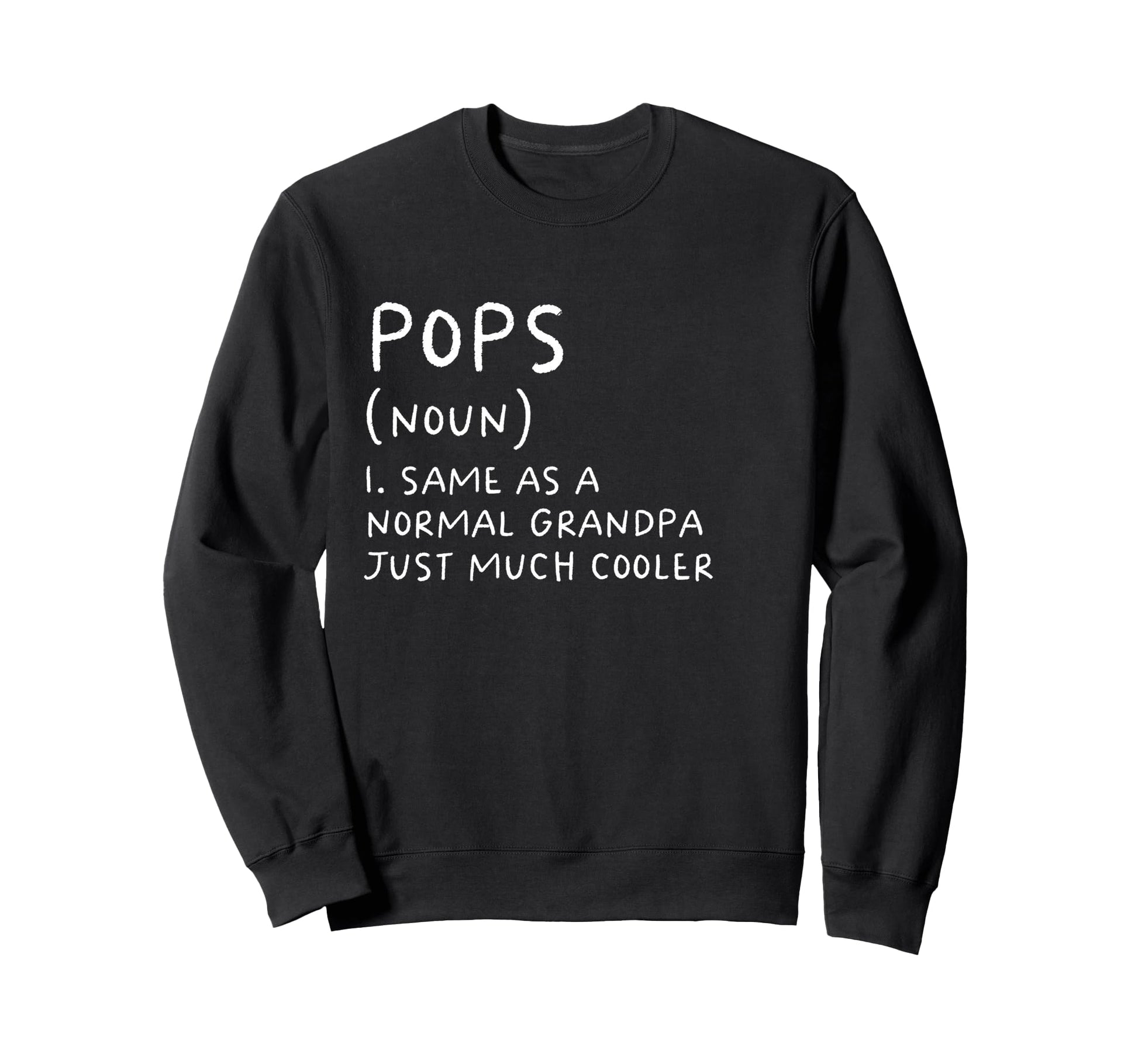 Pops Grandpa Definition Sweatshirt - Casual Everyday Wear Men Women - T-Shirt, Sweatshirt, Hoodie