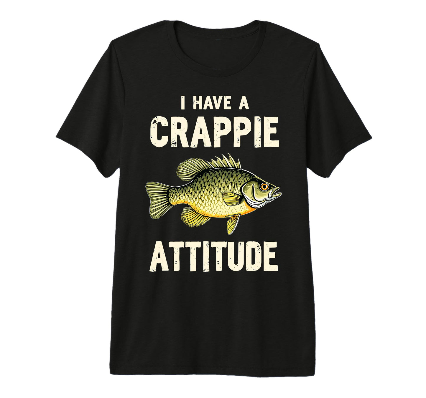 I Have Crappie Attitude Fishing Funny T-Shirt - Minimalist Print Men Women - T-Shirt, Sweatshirt, Hoodie