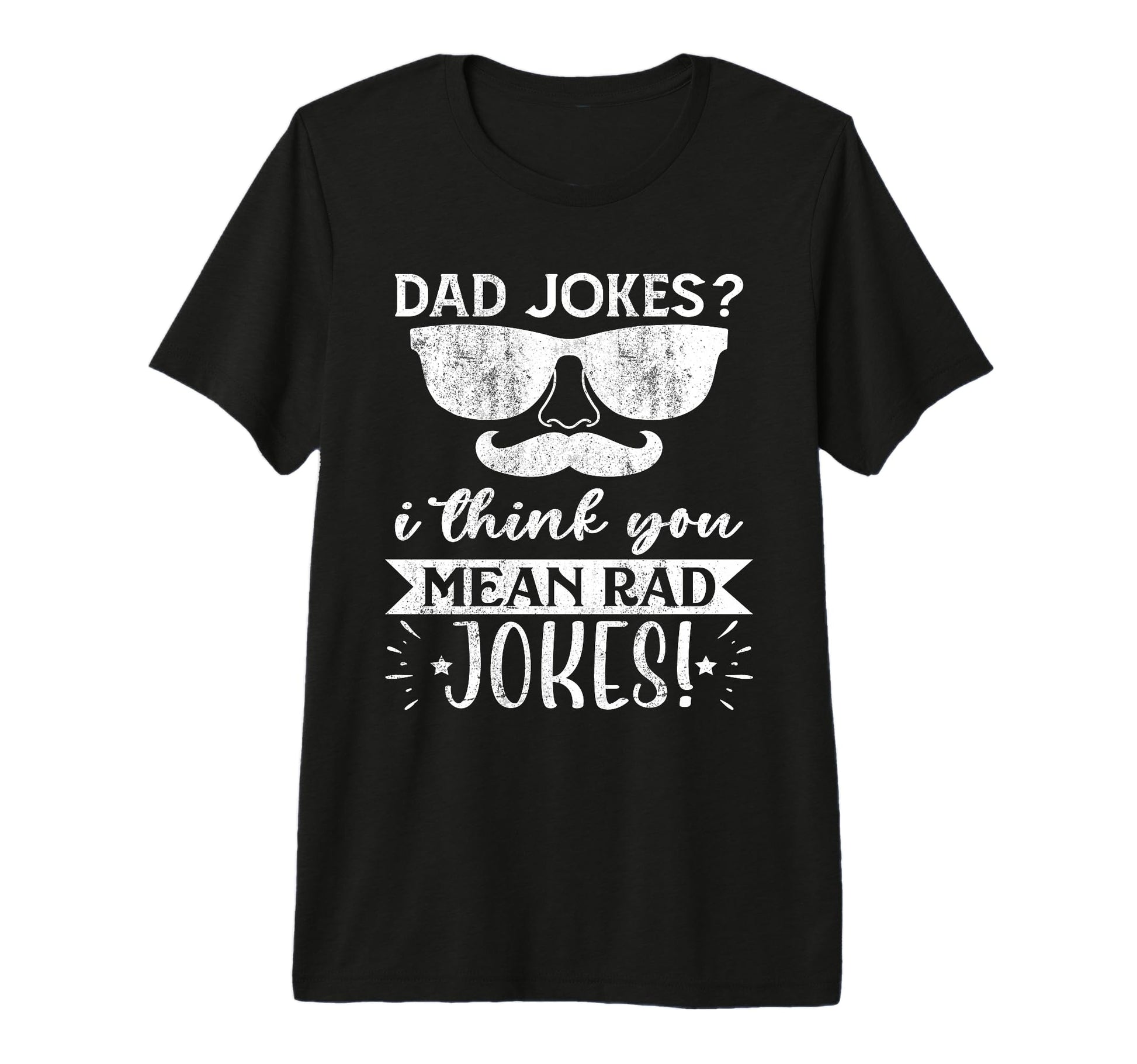 Dad Jokes I Think You Mean Rad Jokes T-Shirt - Minimalist Print Unisex - T-Shirt, Sweatshirt, Hoodie