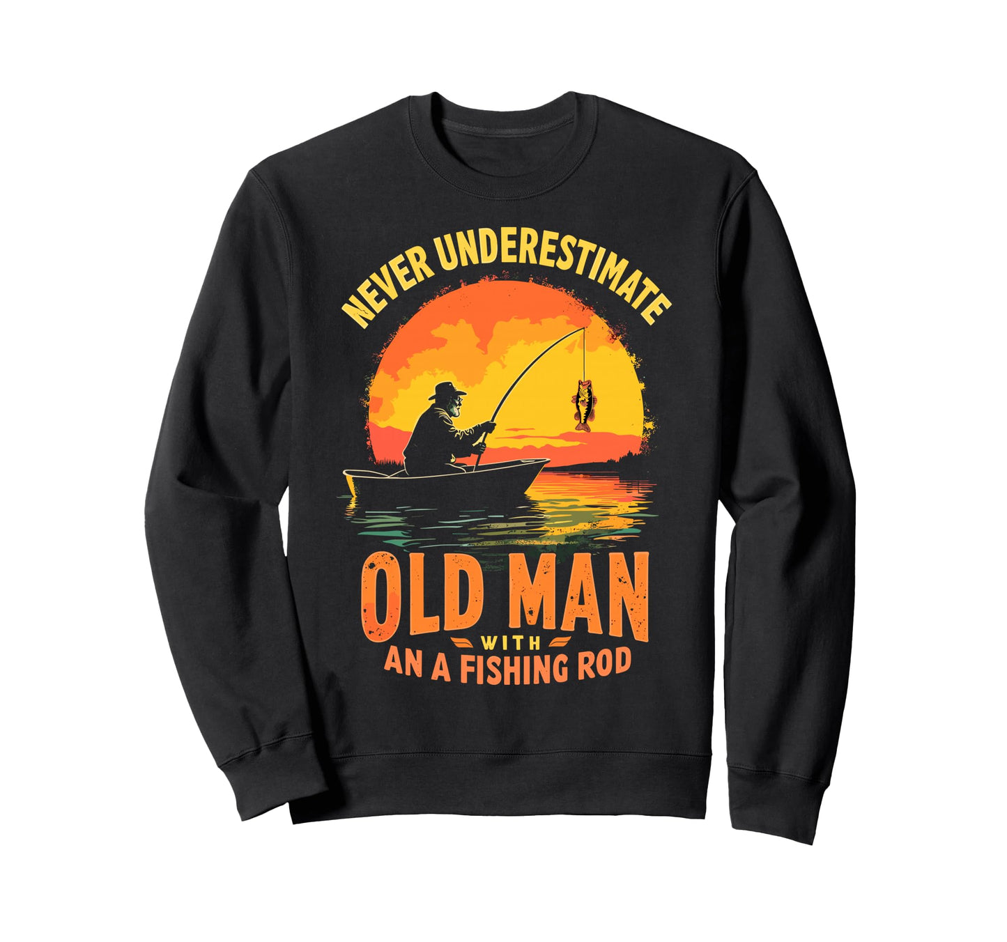 Never Underestimate Old Fishing Sweatshirt - Minimalist Print for Adults - T-Shirt, Sweatshirt, Hoodie
