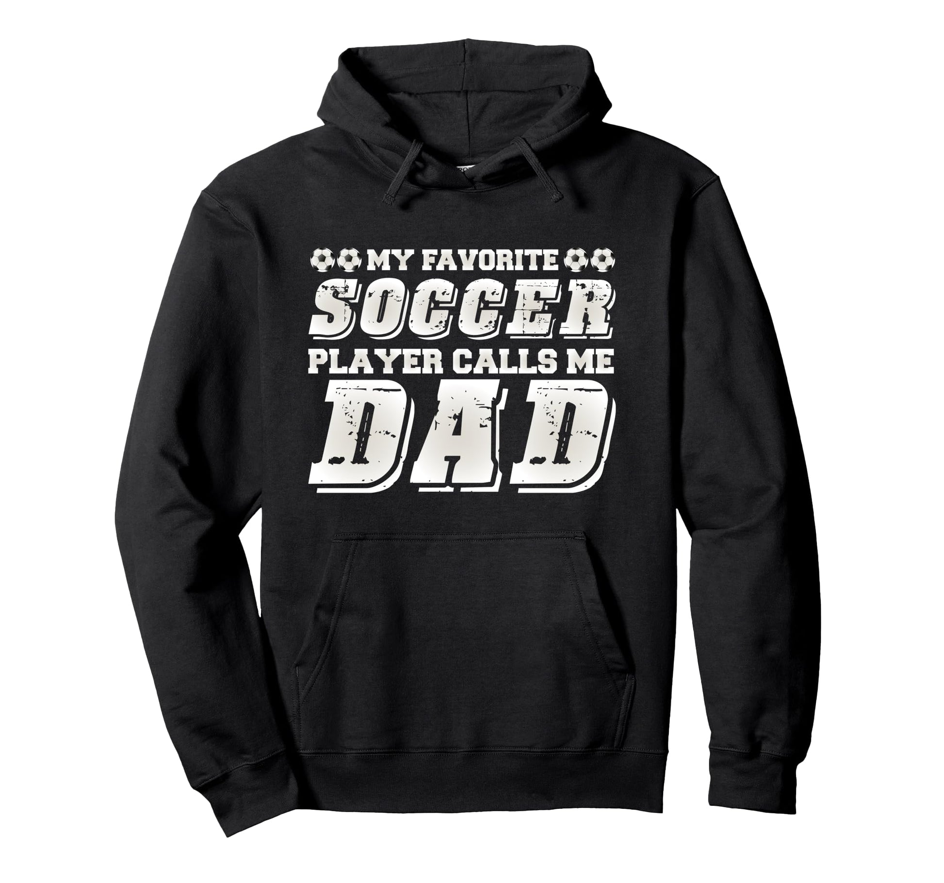 My Favorite Soccer Player Calls Me Dad Daddy Hoodie - Graphic Print Unisex - T-Shirt, Sweatshirt, Hoodie