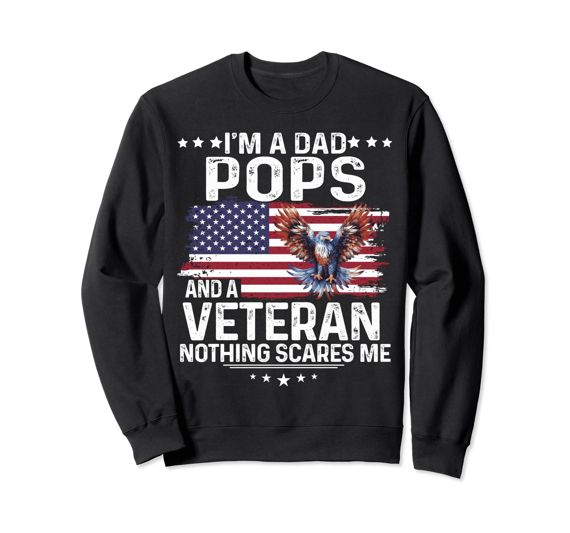 Dad Pops Veteran Nothing Scares Me Sweatshirt - Novelty Apparel Unisex - T-Shirt, Sweatshirt, Hoodie